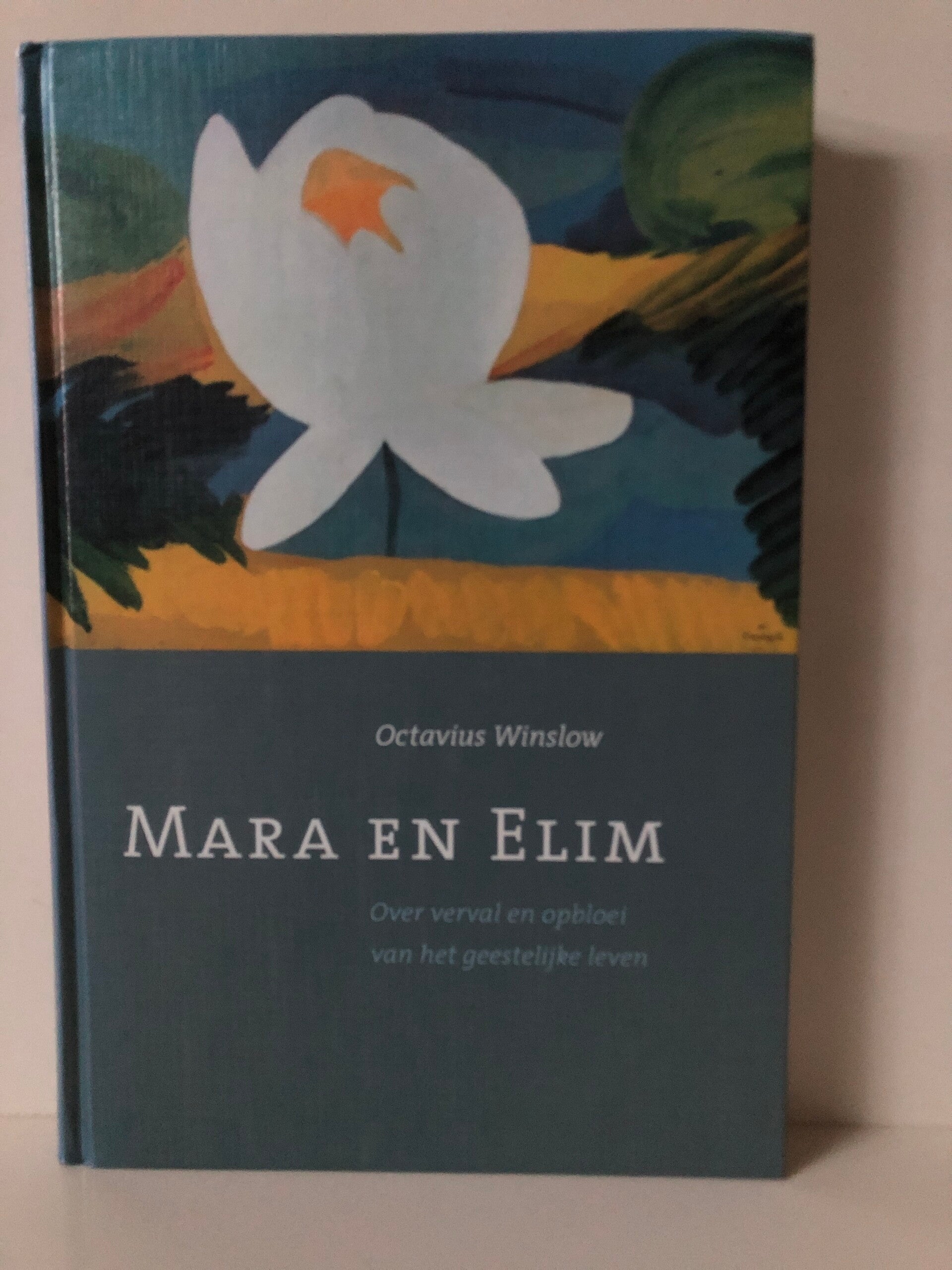 Mara en Elim . Over verval en opbloei van het geestelijke leven. Schrijvr: Octavius Winslow