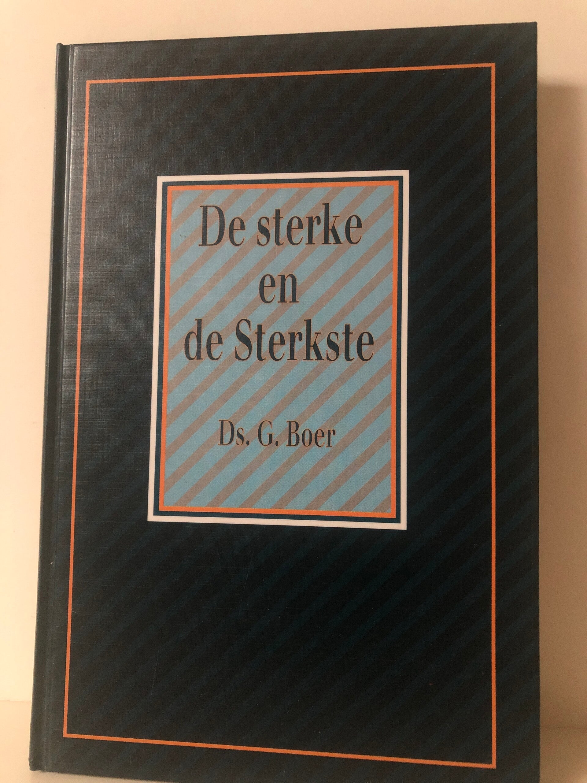 De sterke en de Sterkste. Schrijver: Ds.G.Boer
