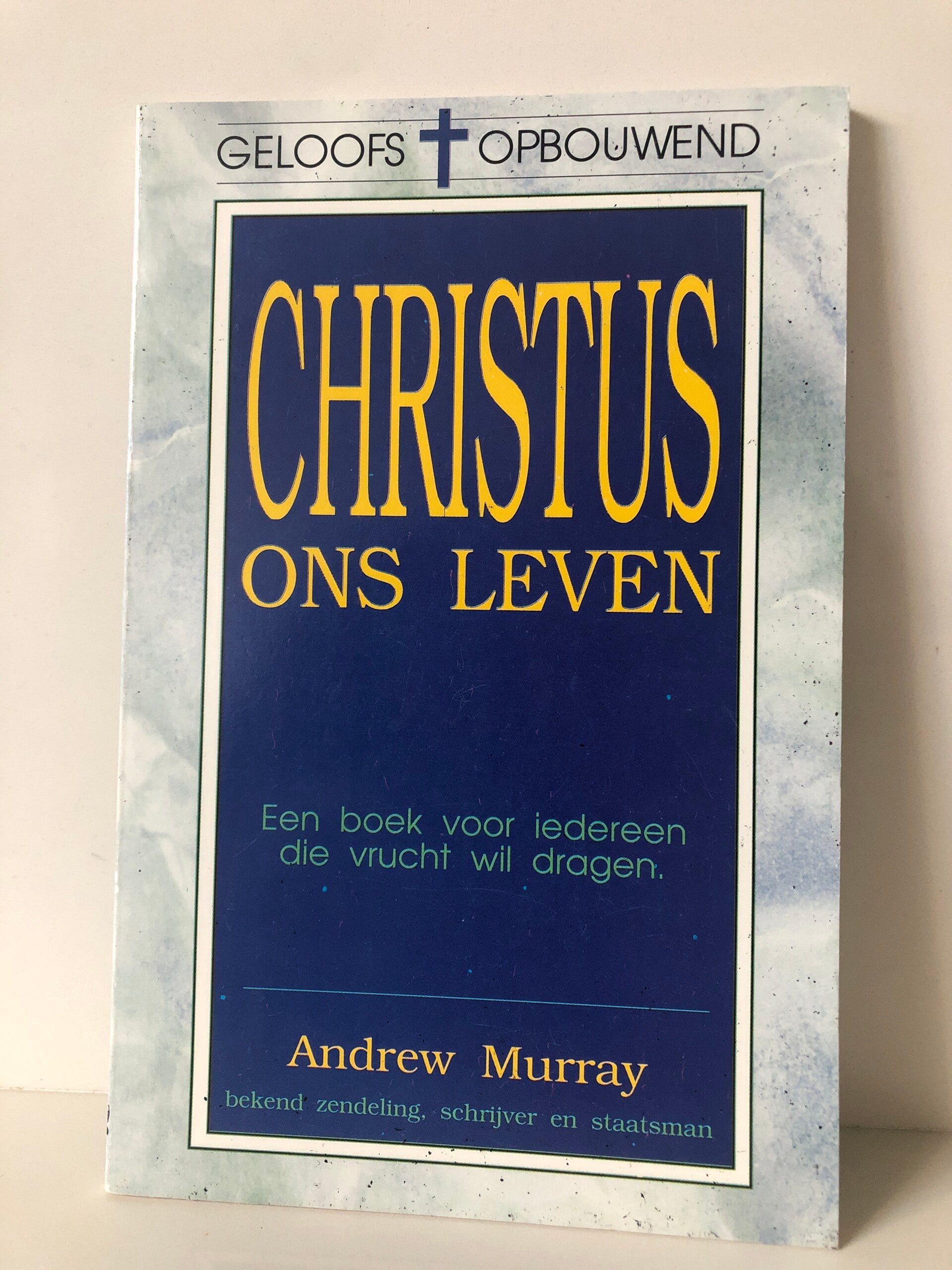 Geloofs opbouwendChristus ons leven. Schrijver: Andrew Murray