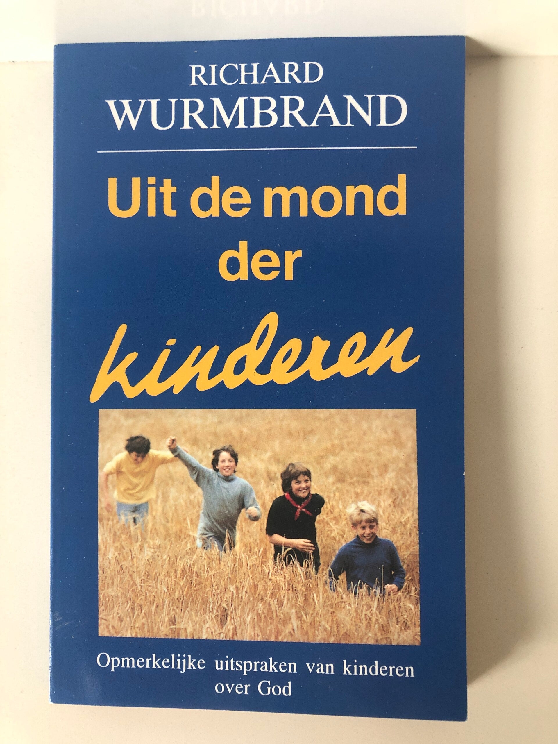Uit de mond der kinderen. Opmerkelijke uitspraken vn kinderen ver God Schrijver: Richard Wurmbrand