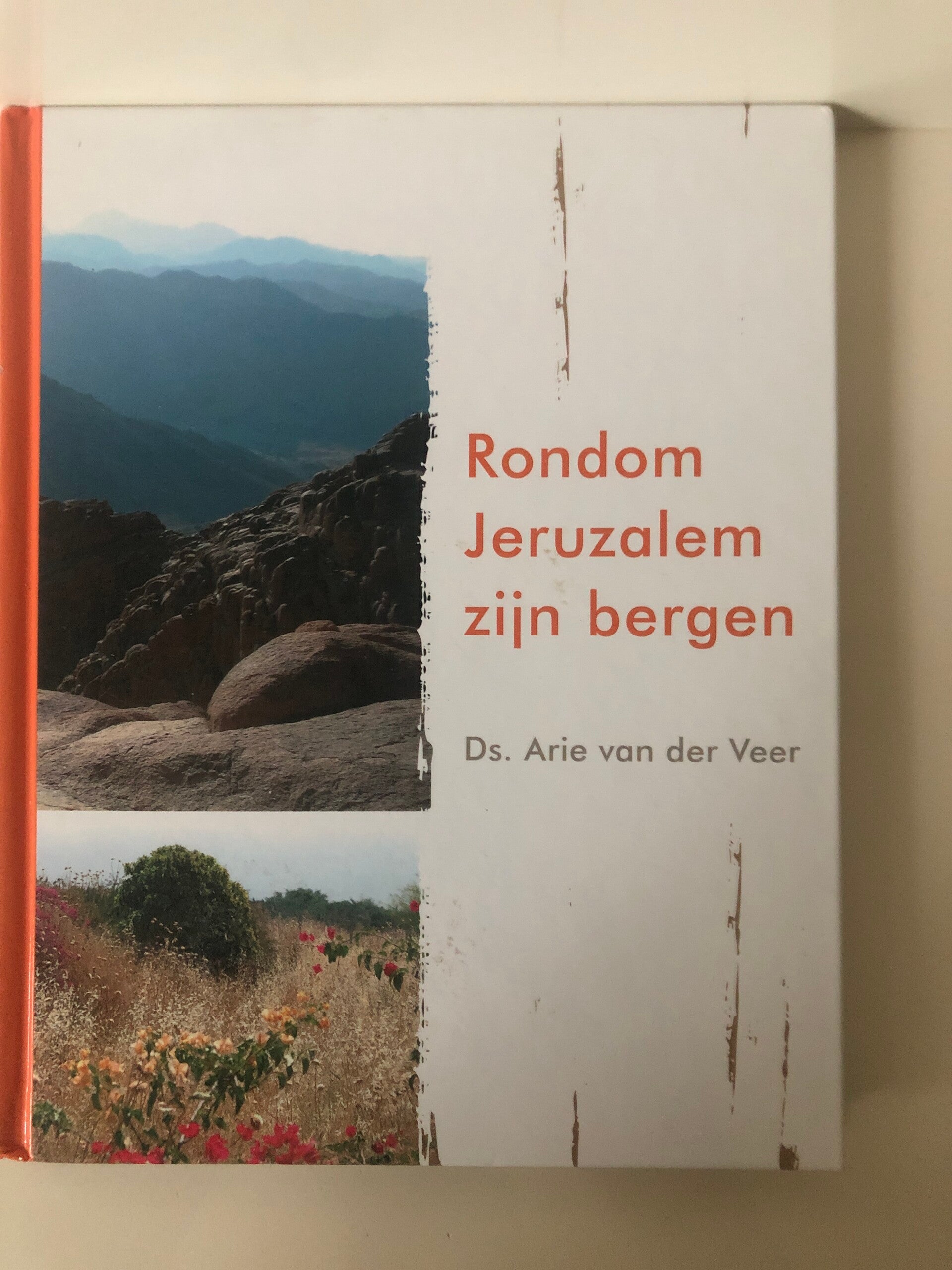Rondom Jeruzalem zijn bergen. Schrijver: ds.Arie van der Veer