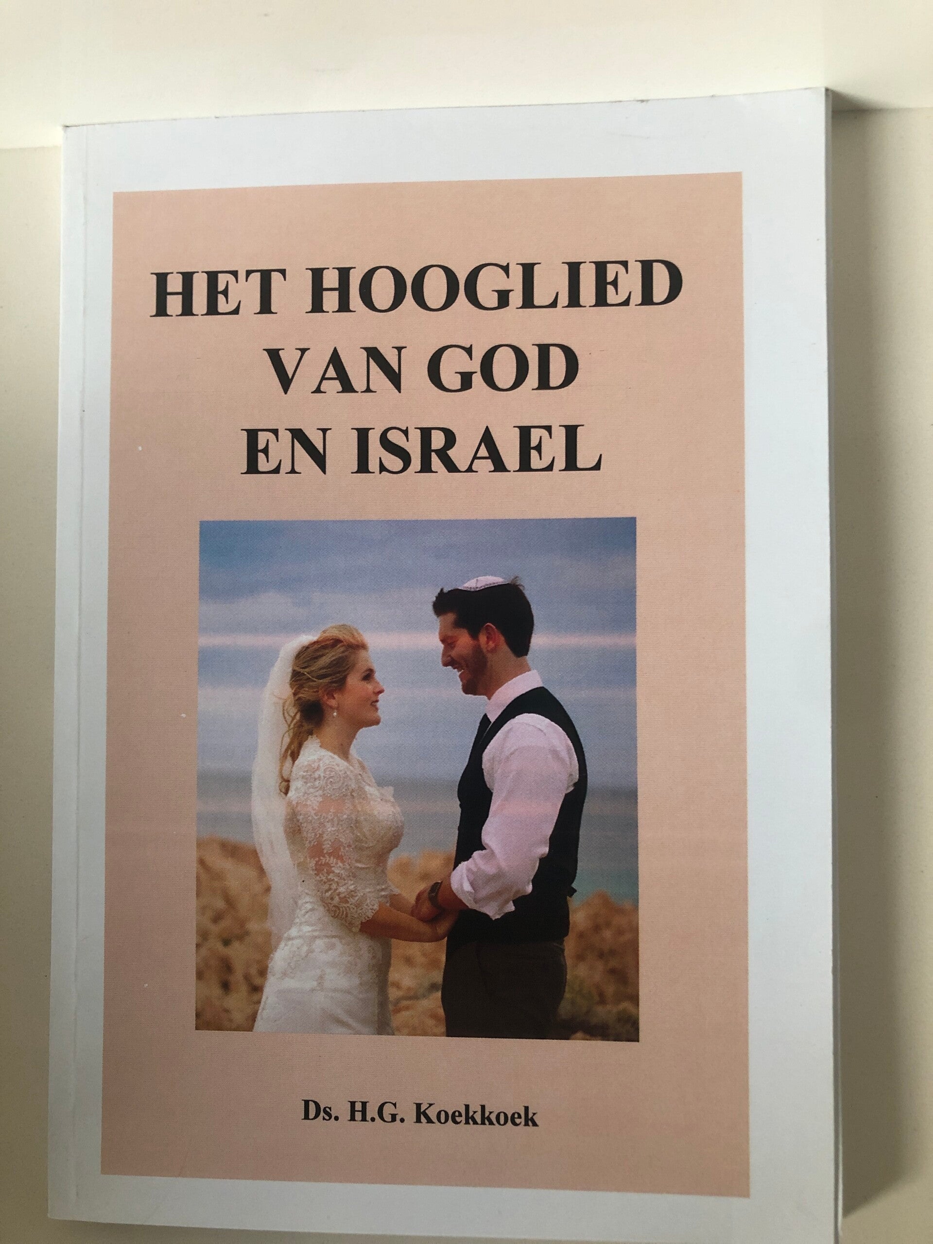 Het hooglied van God en Israel. Schrijver: ds. H.G.Koekoek
