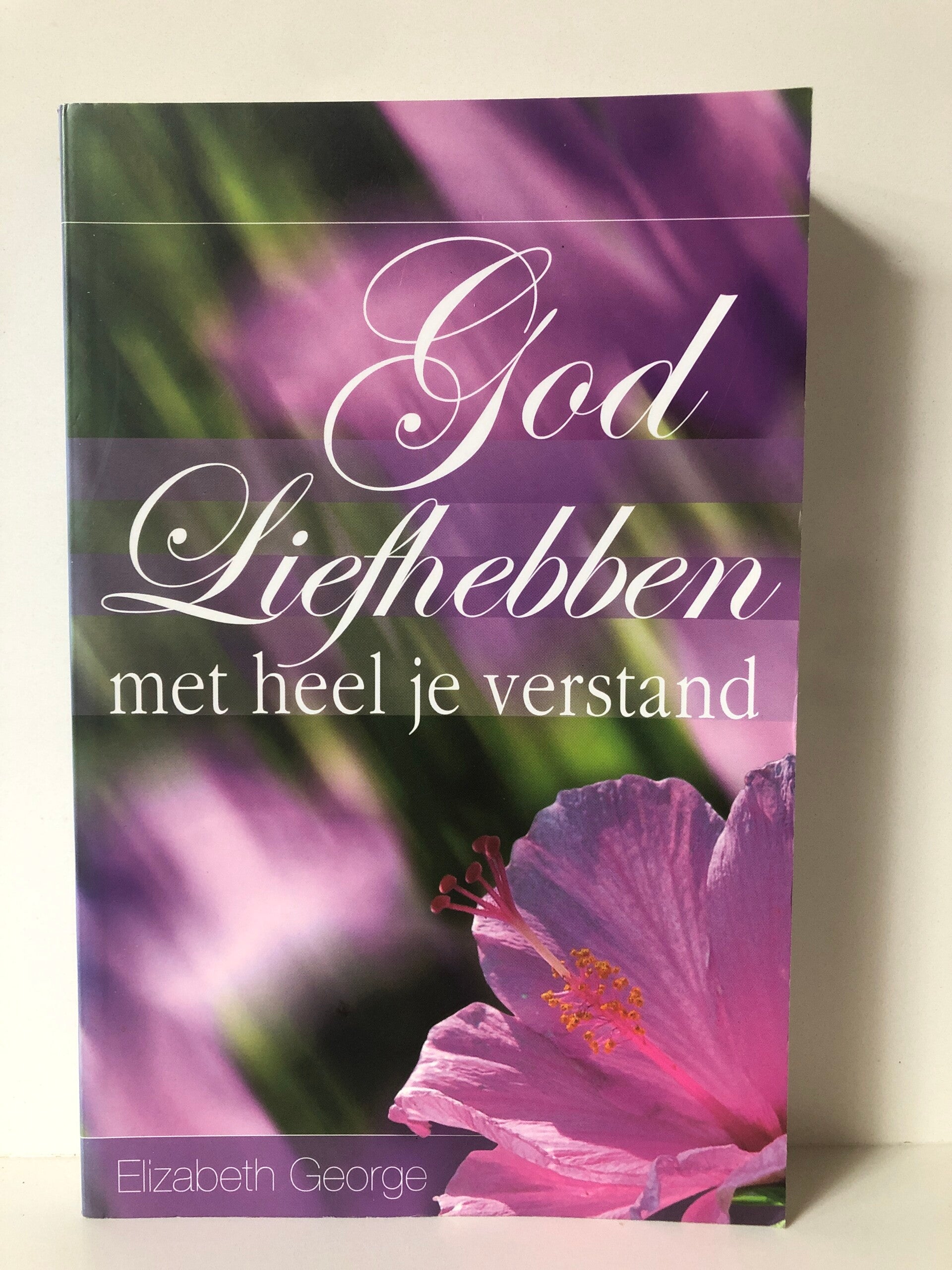 God liefhebben met heel je verstand. Schrijver: Elizabeth George