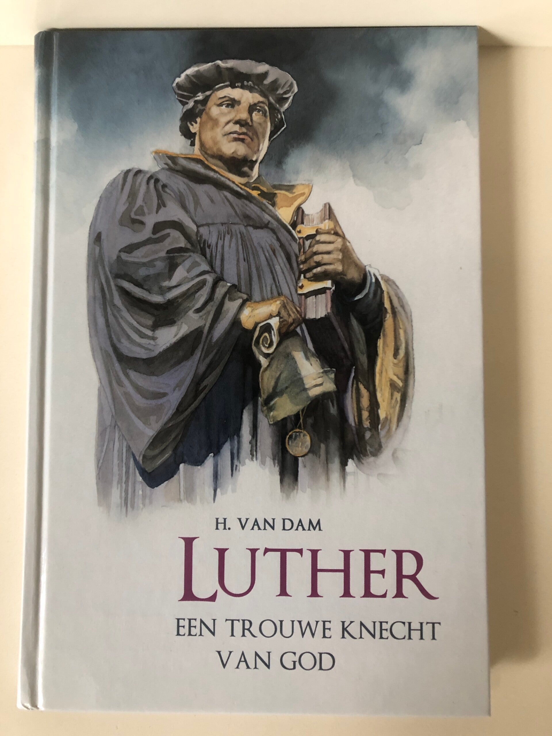 Luther een trouwe kneccht van God. Schrijver: h.van Dam