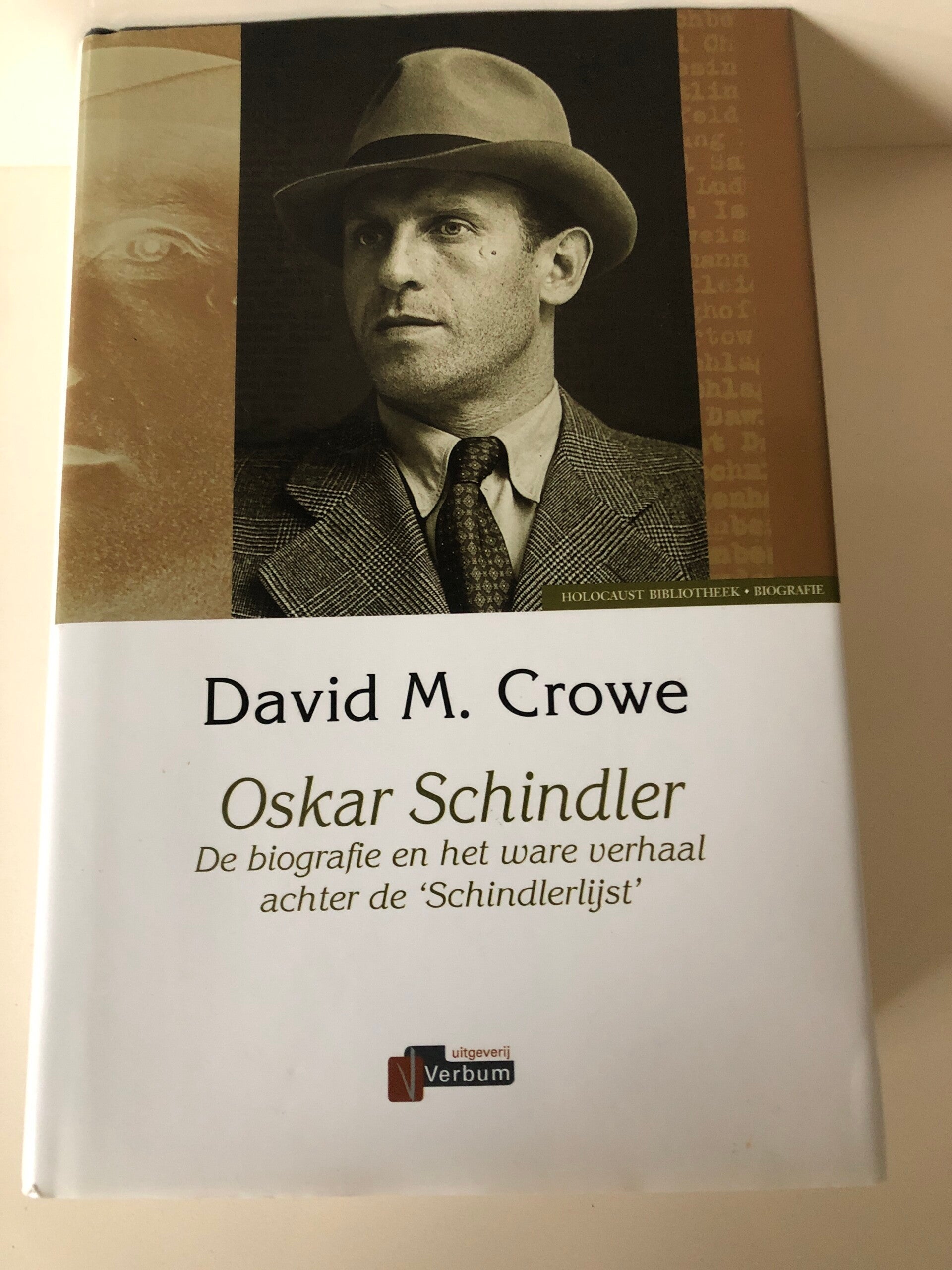 Oskar Schindler. De Biografie en het ware verhaal achter de 'Schindlerlijst' Schrijvr: DavidM.Crowe