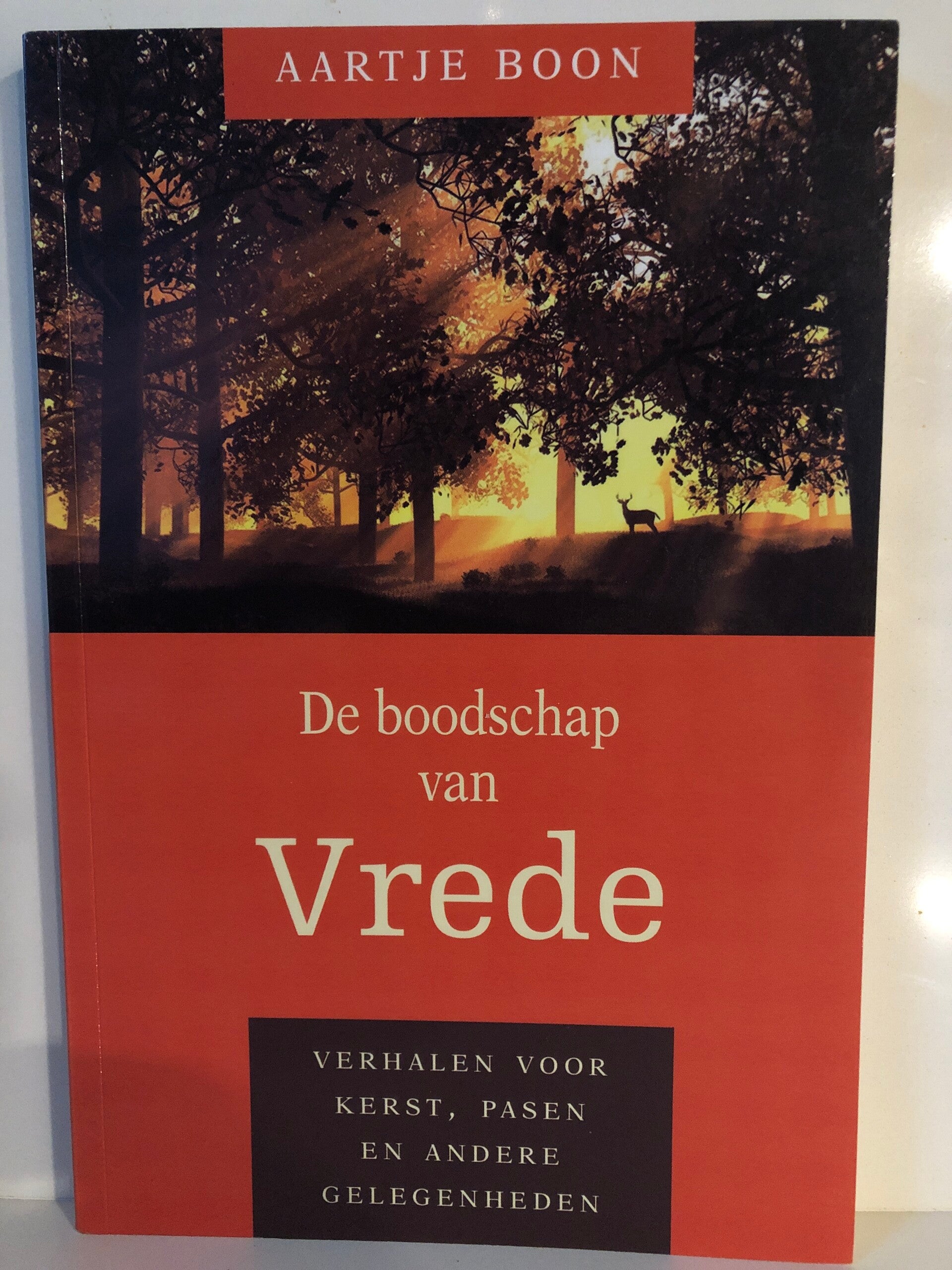 De boodschap van vrede. Verhalen voor Kerst, Pasen en andere gelegenheden. Schrijver: Aartje Boon