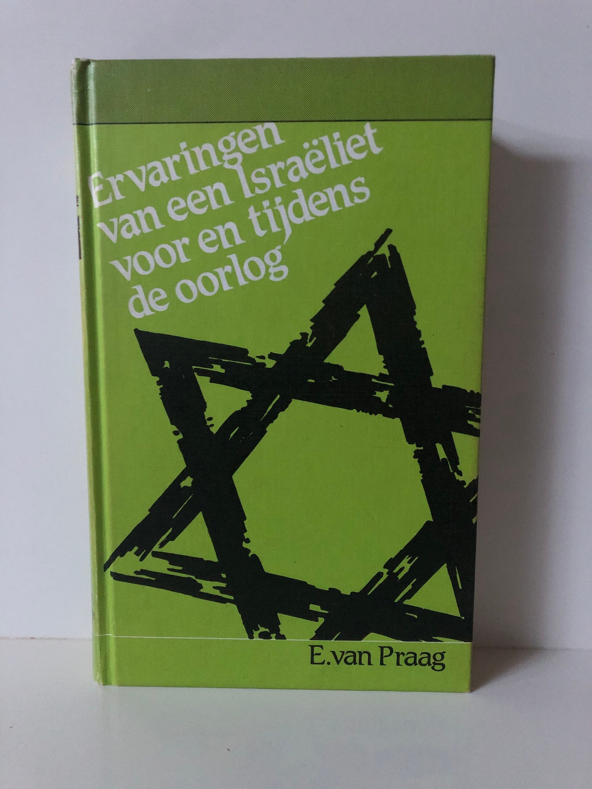 Ervaringen van een Israeliet voor en tijdens de oorlog. Schrijver: E. van Praag