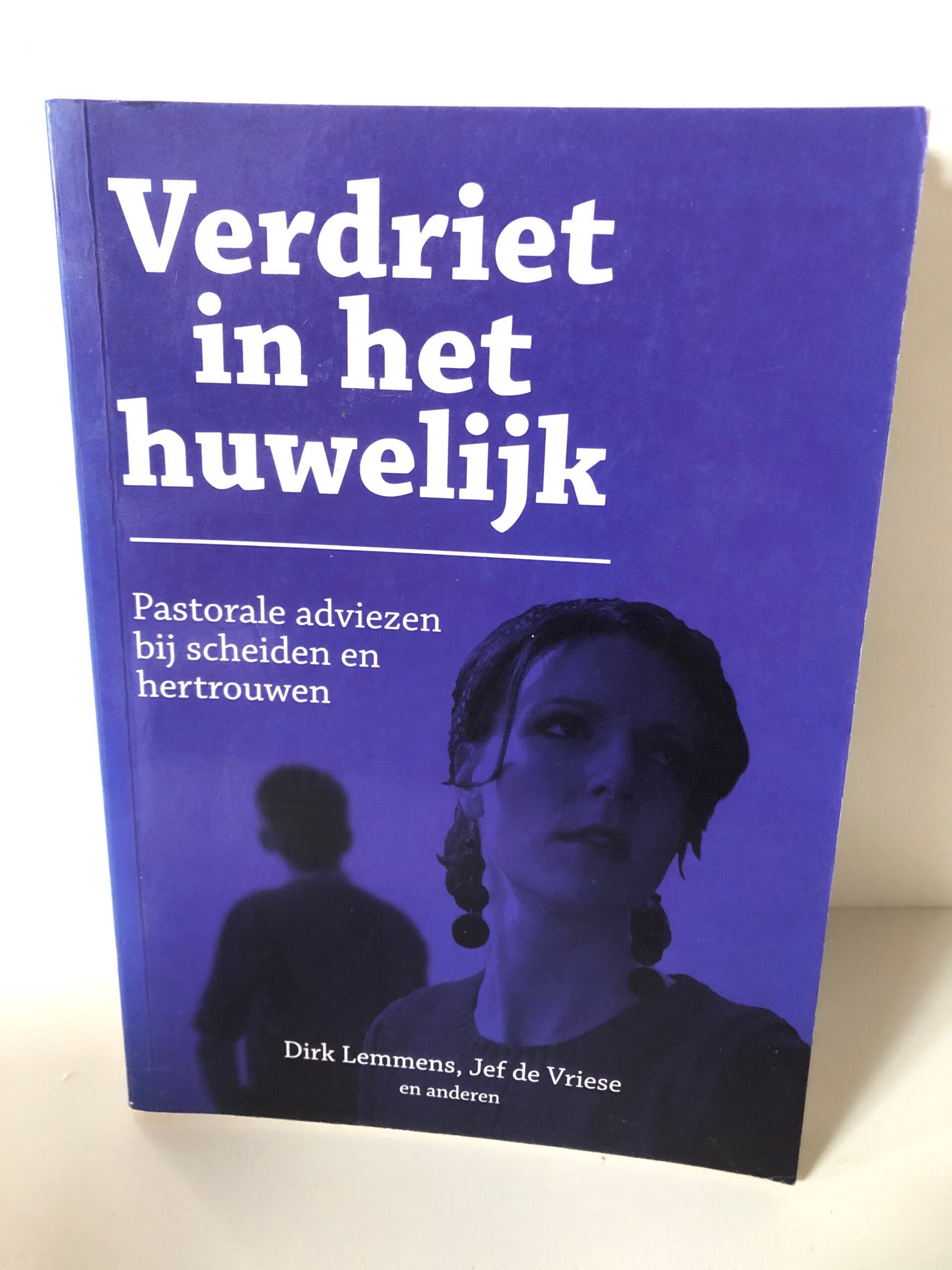 Verdriet in het huwelijk. Pastorale adviezen bij scheiden en hertrouwen. Schrijverr : Dirk Lemmens, Jef de Vriese en anderen