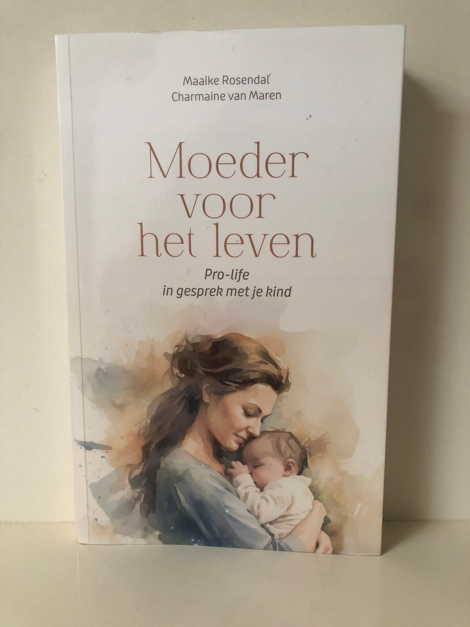 Moeder voor het leven. Prolife esprek met je kind.Schrijver: Maike Rosensdal Charmaine van Maren
