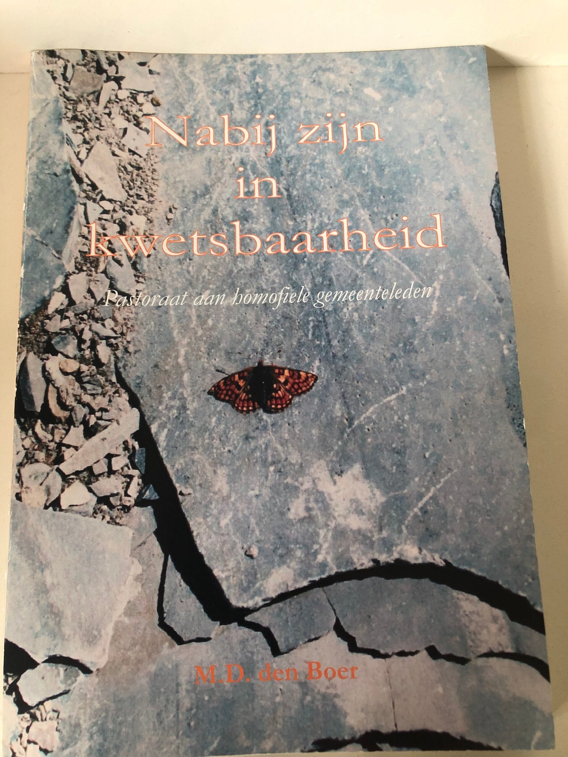 Nabij zijn in kwetsbaarheid. Pastoraat aan homofiele gemeenteleden. Schrijver: M.D.den Boer
