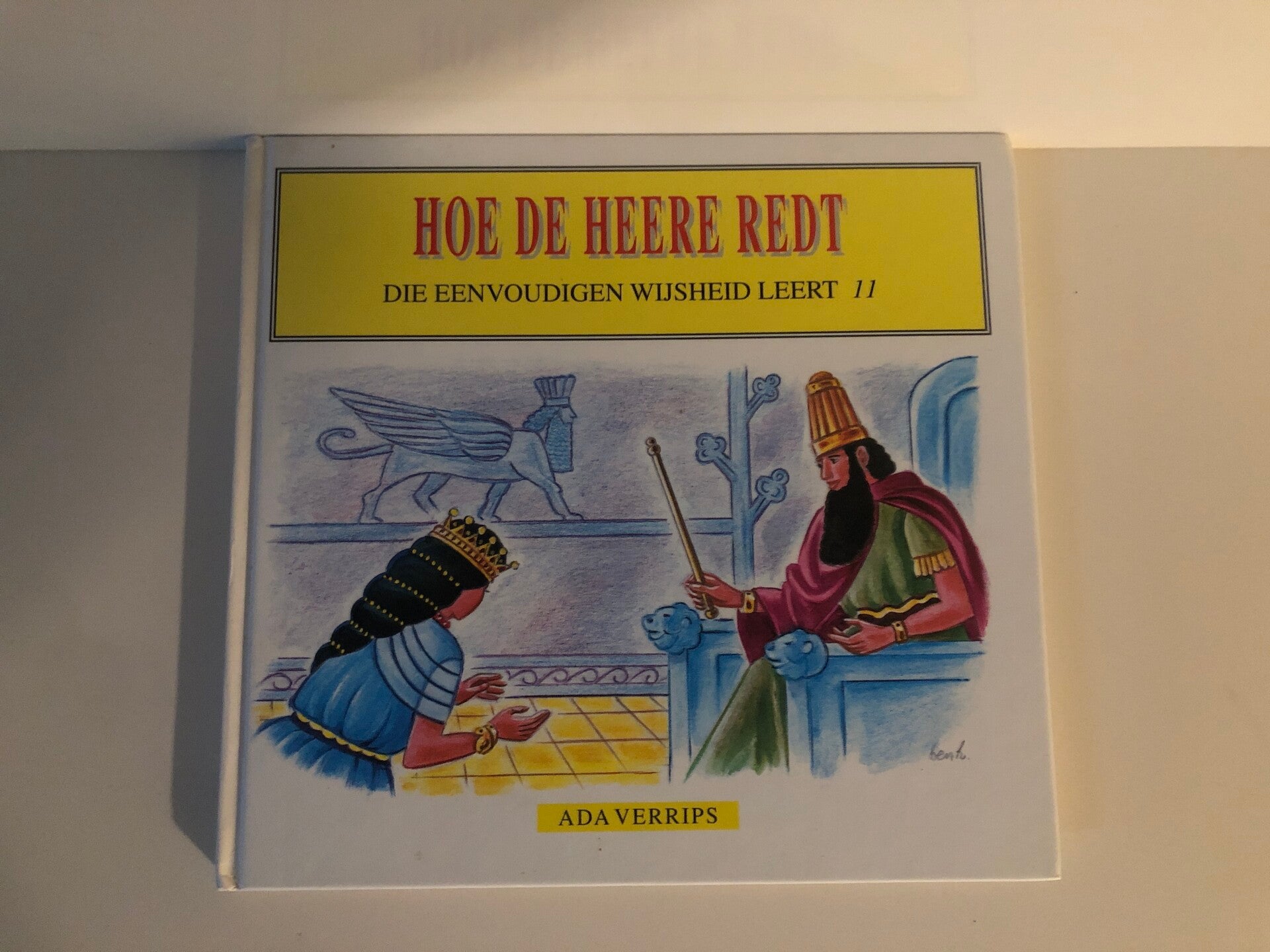 H oe de Heere redt. Die eenvoudigen wijsheid leert 11. Schrijver: Ada Verrips