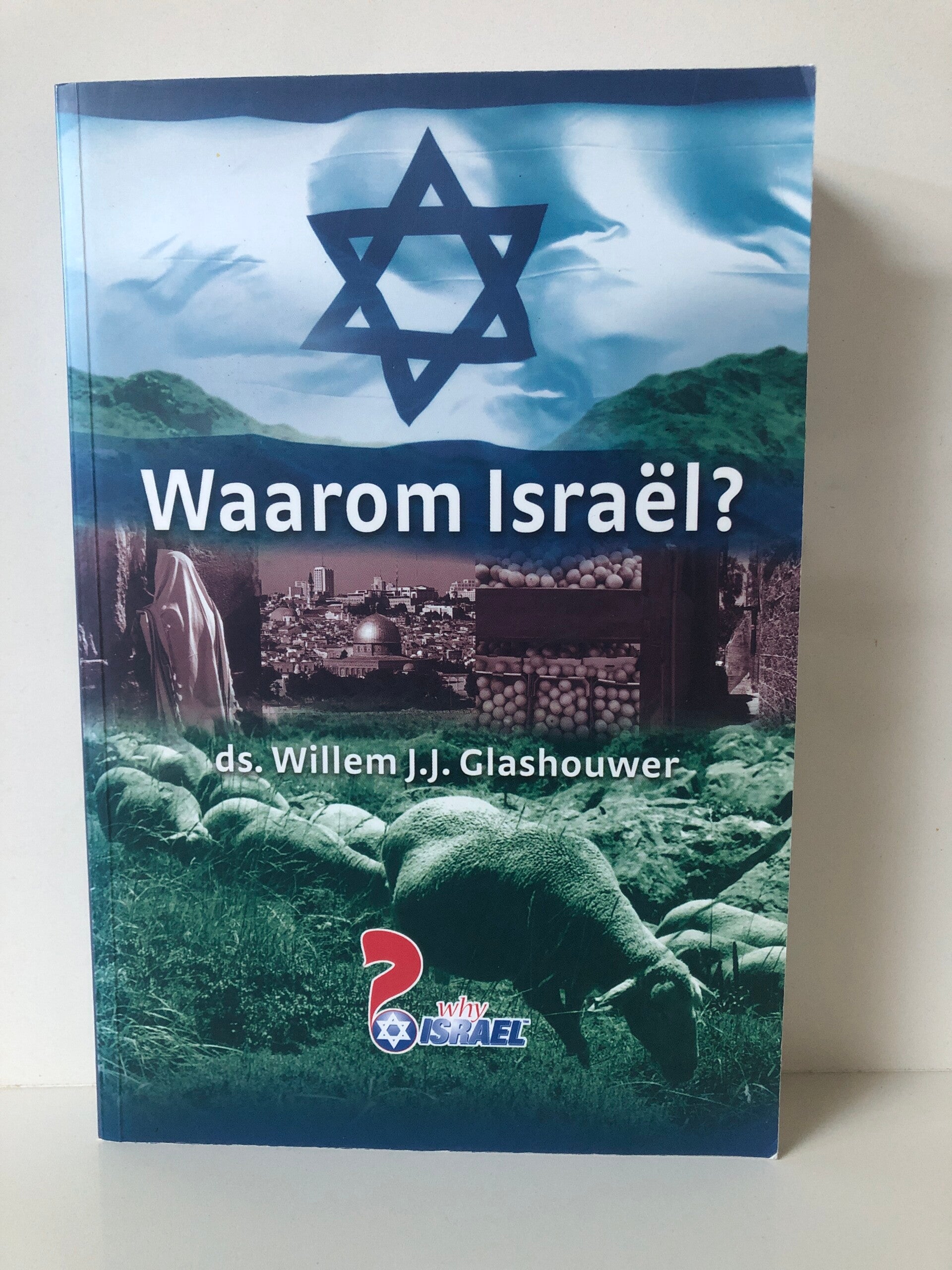 Waarom Israel. Schrijver; ds. Willem J.J.Glashouwer