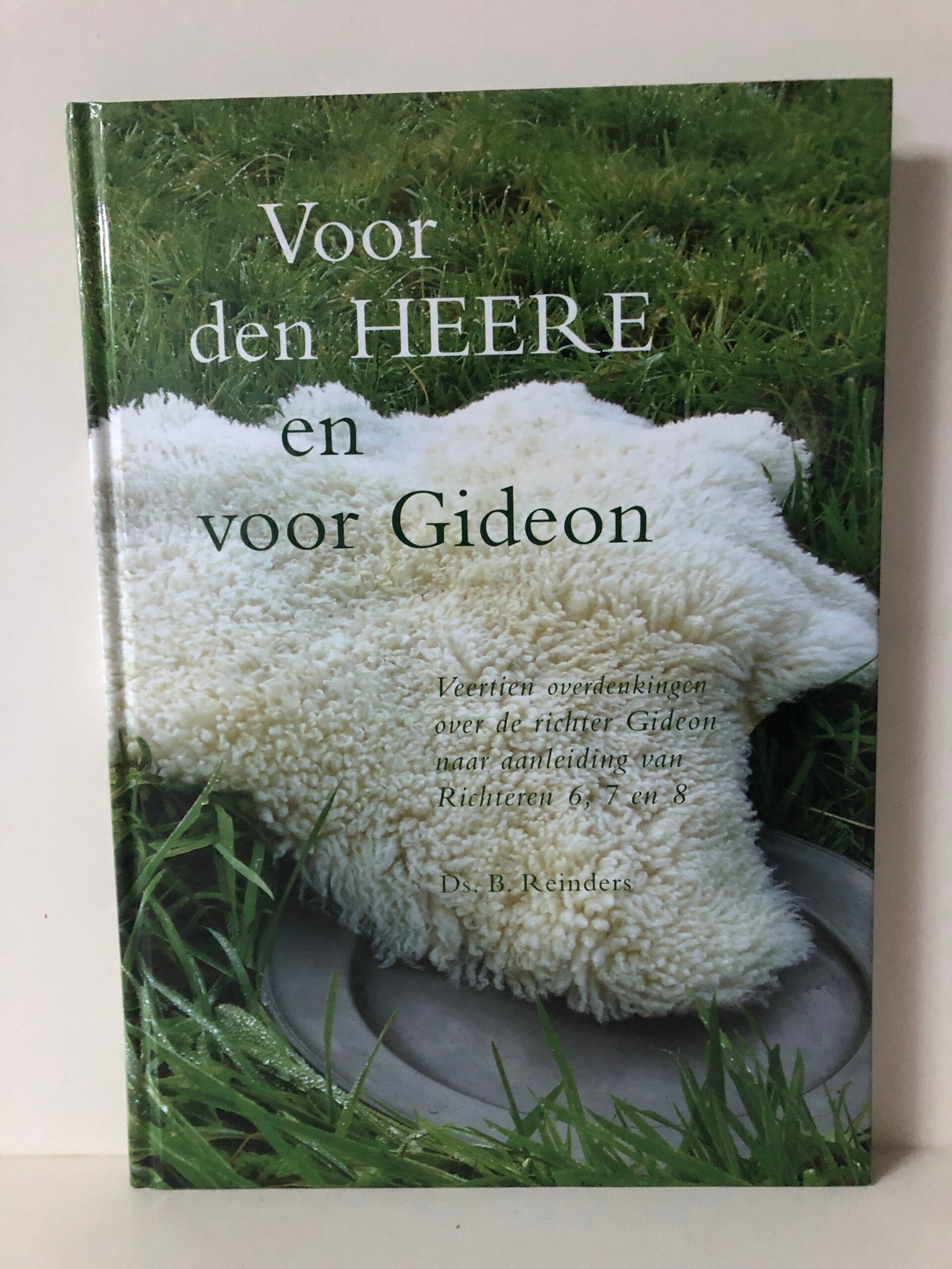 Voor den Heere en voor Gideon. Veertien overdenkinegn over de richter Giden naar aanleiding van Richteren 6,7,en 8. Schrijver: Ds. B.Reinders