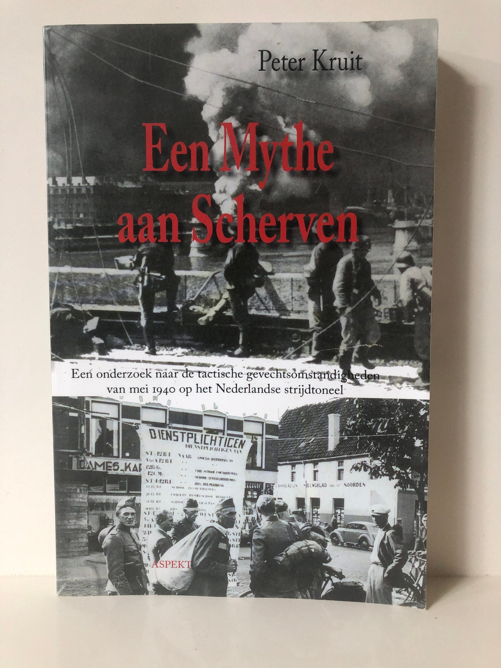 Een Mythe aan Scherven. Een onderzoek naar de tactische gevechtsomstandighedenvan mei 1940 op Nederlands strijdtoneel.  Schrijver: Peter Kruit
