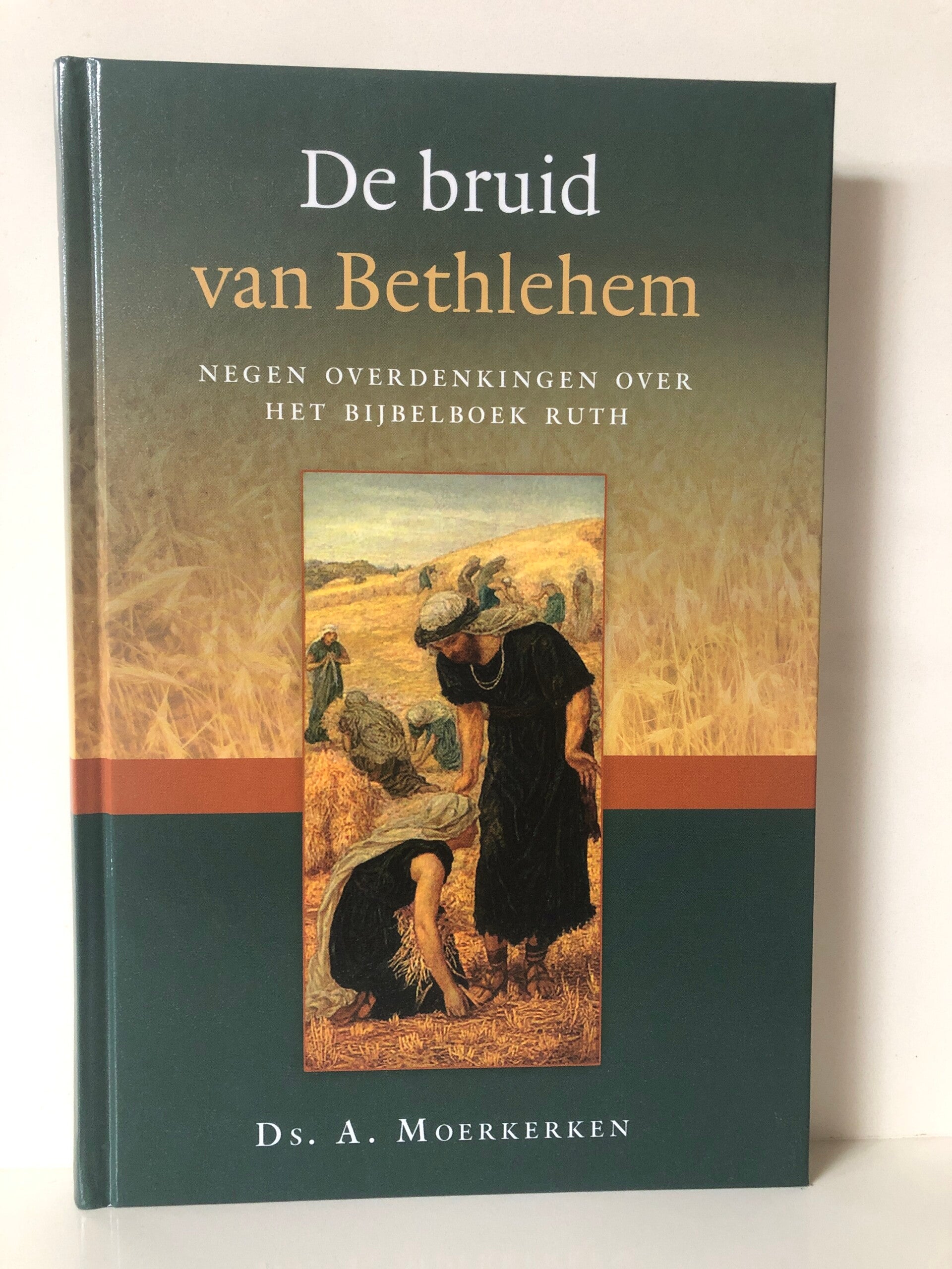 De bruid van Bethlehem. Negen overdenkingen over het Bijbelboek Ruth. Schrijver: Ds. A.Moerkerken.
