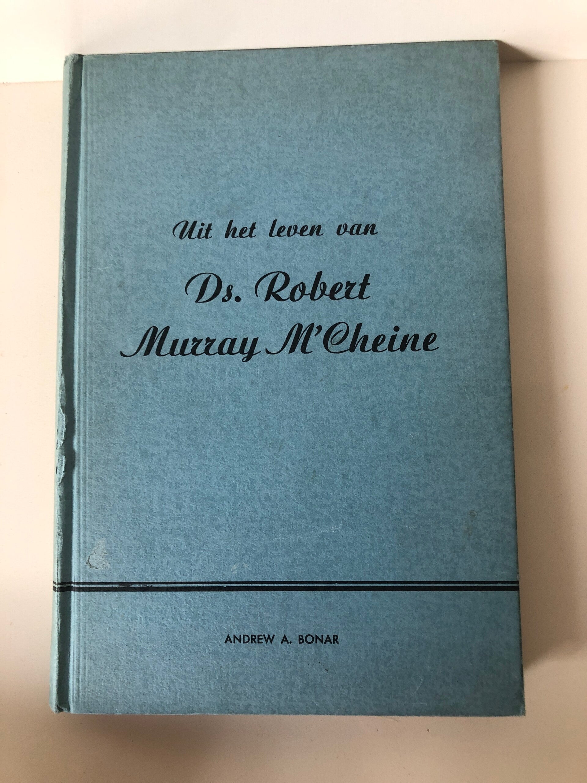 Uit het leven van Ds. Robert Murray M'Cheine. Schrijver: Andrew A.Bonar