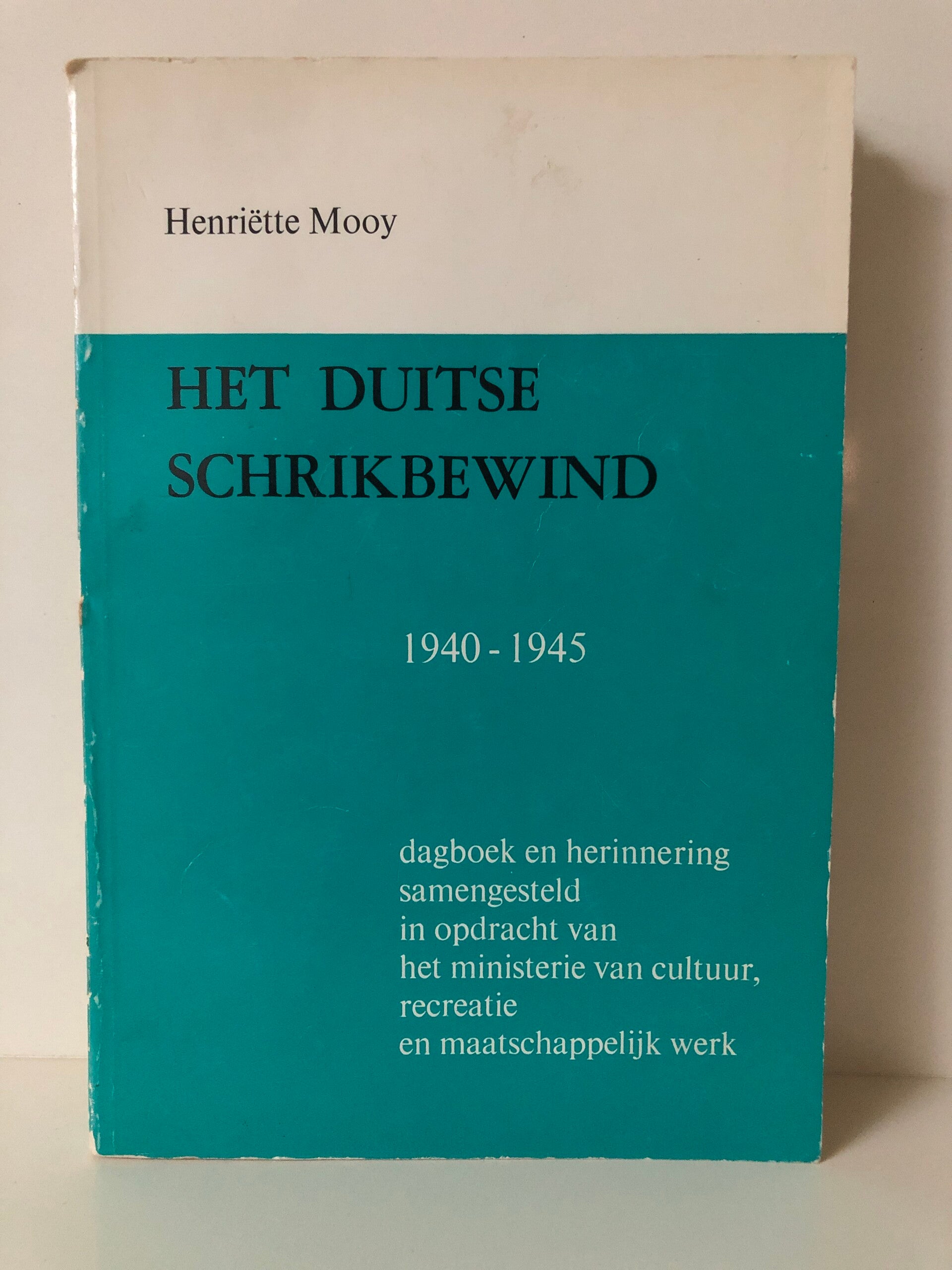Oud maar net boekje: Het Duitse schrikbewind. 1940-1945. Schrijver: henriette Mooy