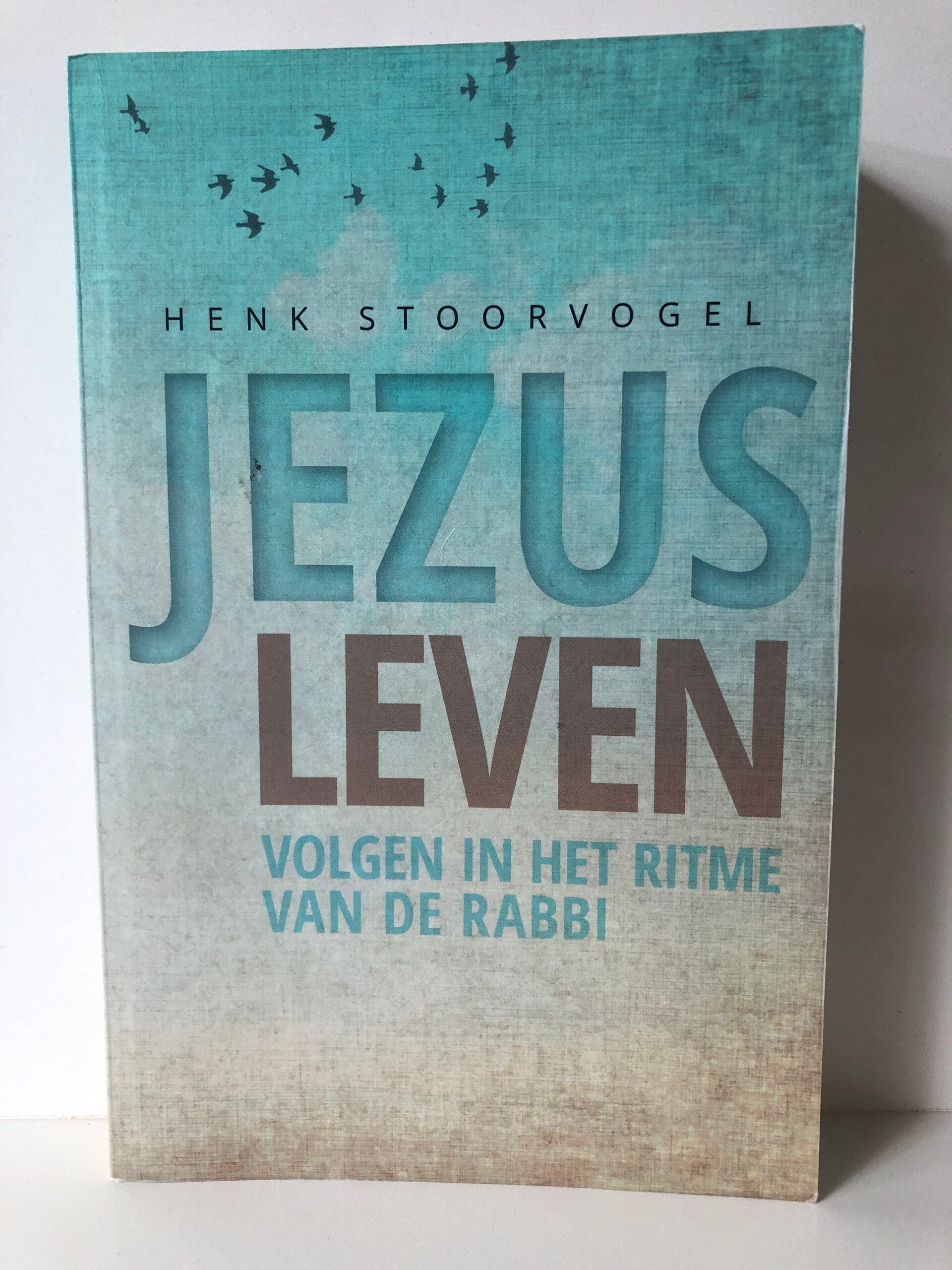 Jezus leven volgen in het ritme van de rabbi. Schrijver: Henk Stoorvogel