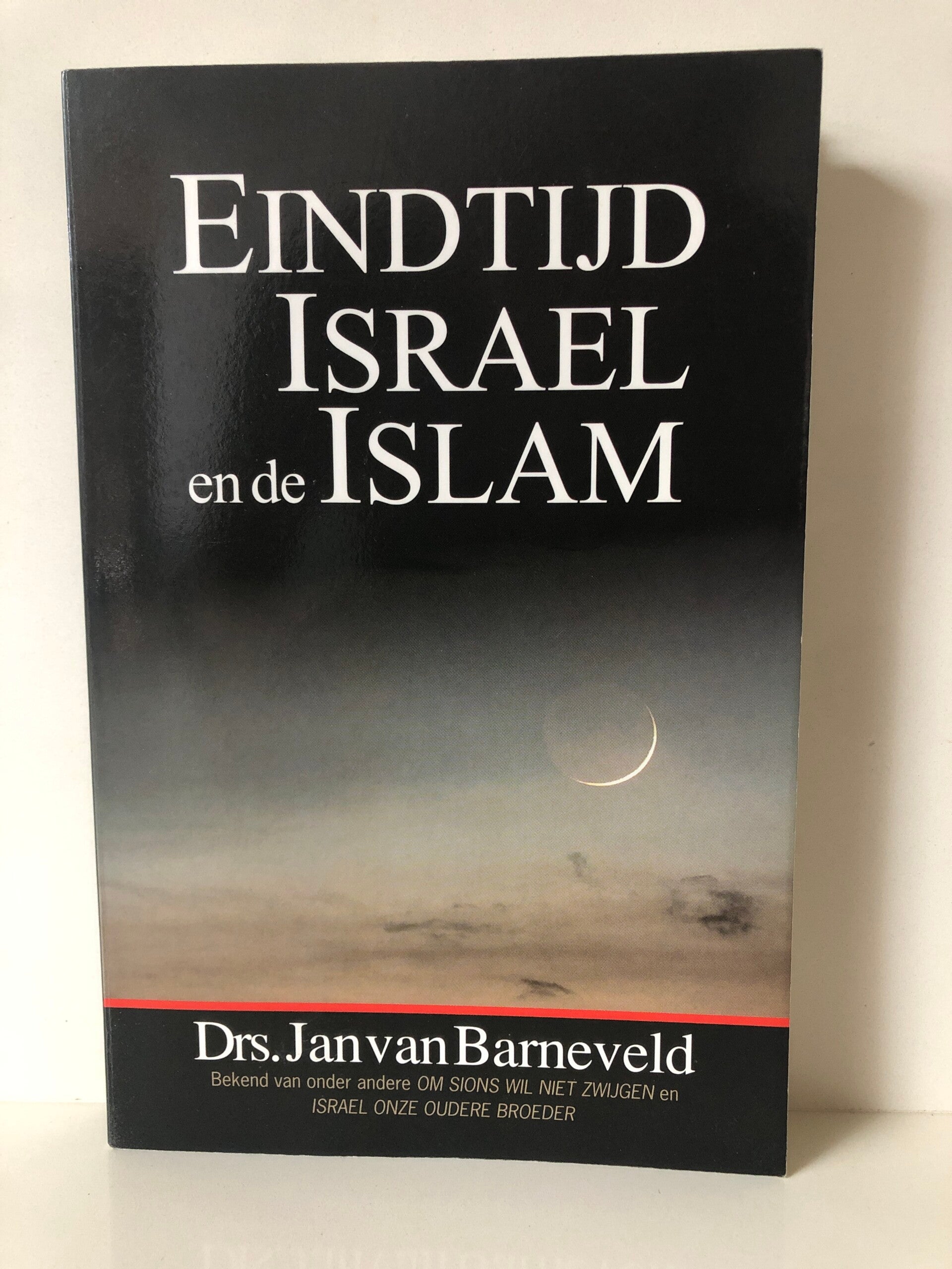 Eindtijd Israel en de Islam. Schrijver: Drs Jan van Barneveld.