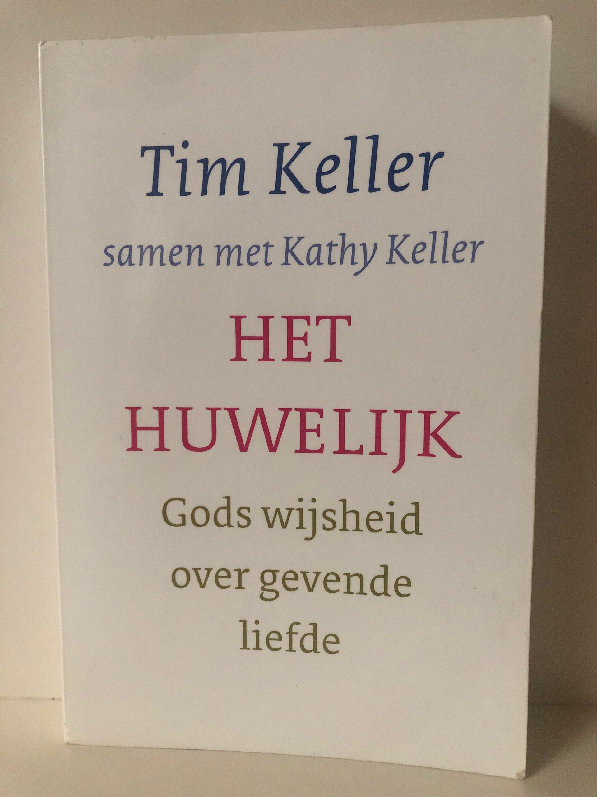 Het huwelijk Gods wijsheid over gevende liefde. Tim Keller samen met Kathy Keller