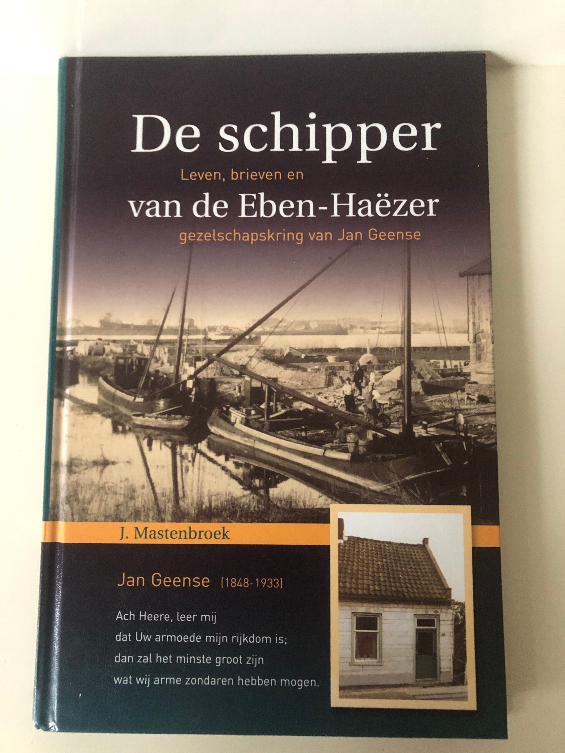 De schipper van de Eben-Haezer. Leven, brieven en gezeldschapskring van Jan Geense. Schrijver: j.Mastebroek