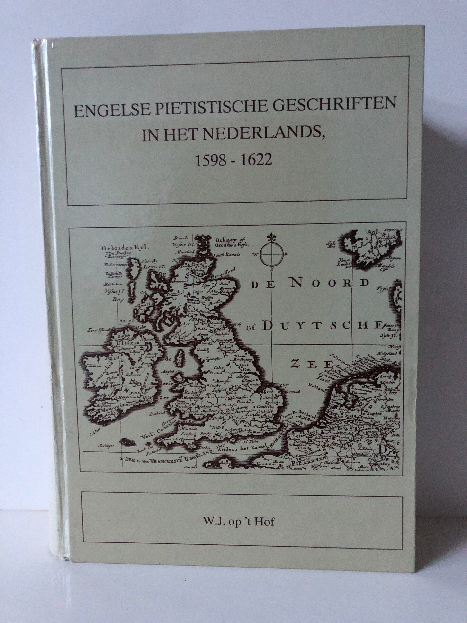 Engelse pietistische geschriften in het Nederlans 1598-1622. Schrijver: W.J.op 't Hof