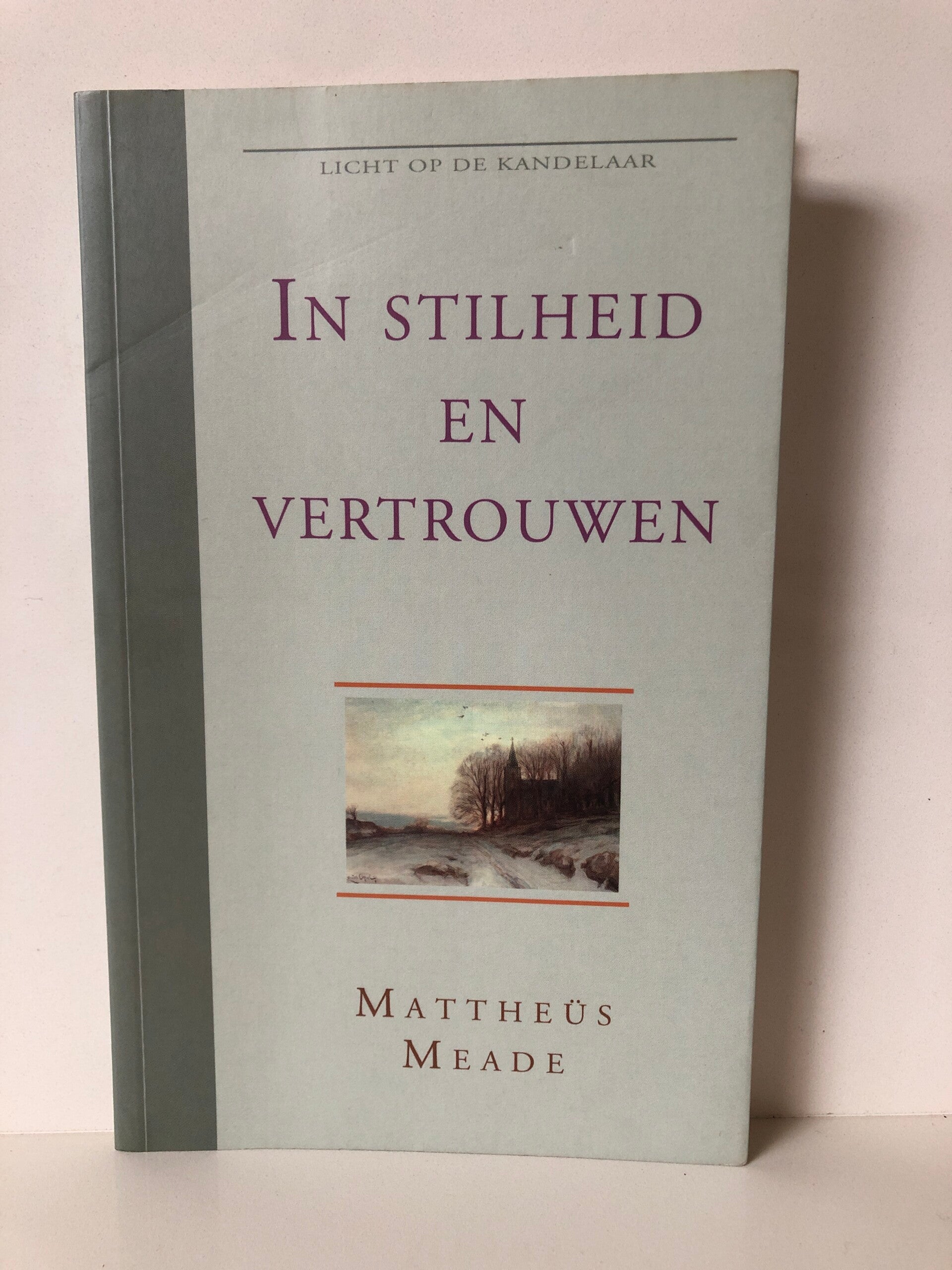 In stilheid en vertrouwen. Schrijver: Mattheus  Meade