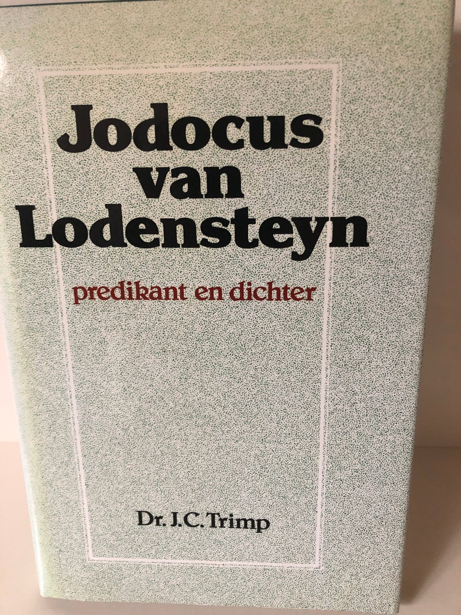 Jodocus van Lodensteyn Predikant en dichter. Schrijver: Dr.J.C.Trimp