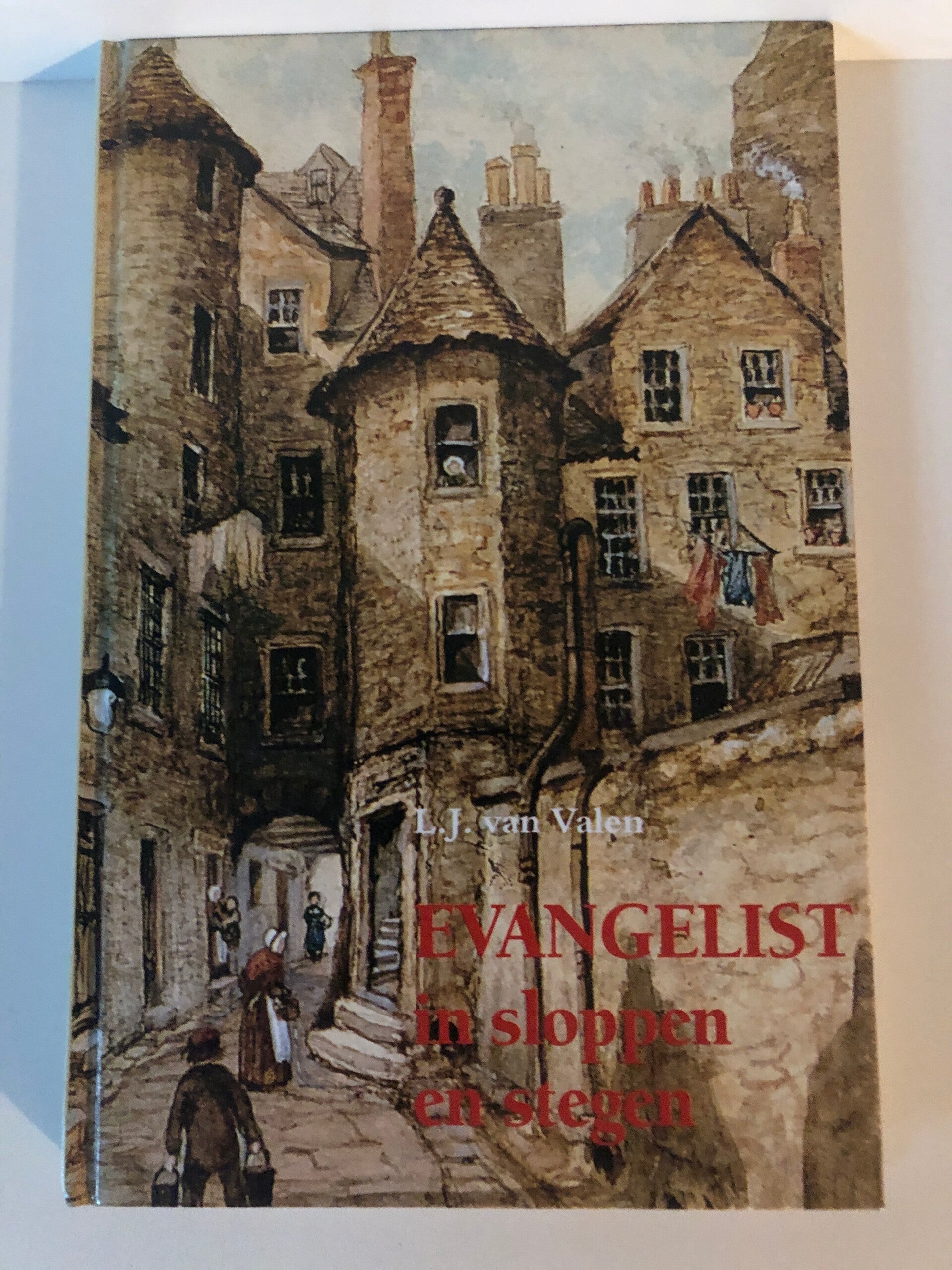 Evangelist in slopen en stegen. Schrijver: L.J.van Valen