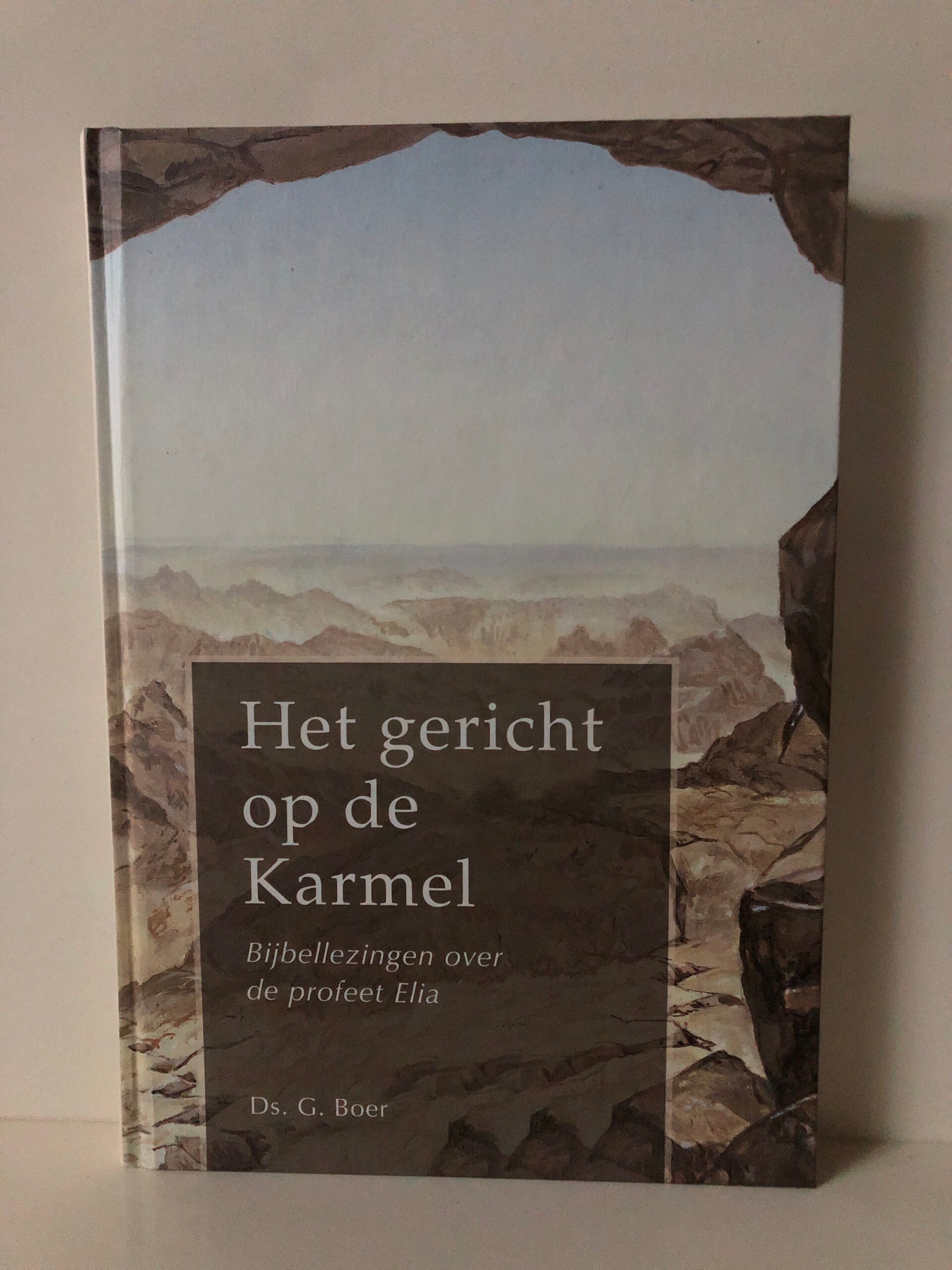 Het gericht op de Karmel. Bijbellezingn over de profeet Elia. Schrijver: Ds. G.Boer