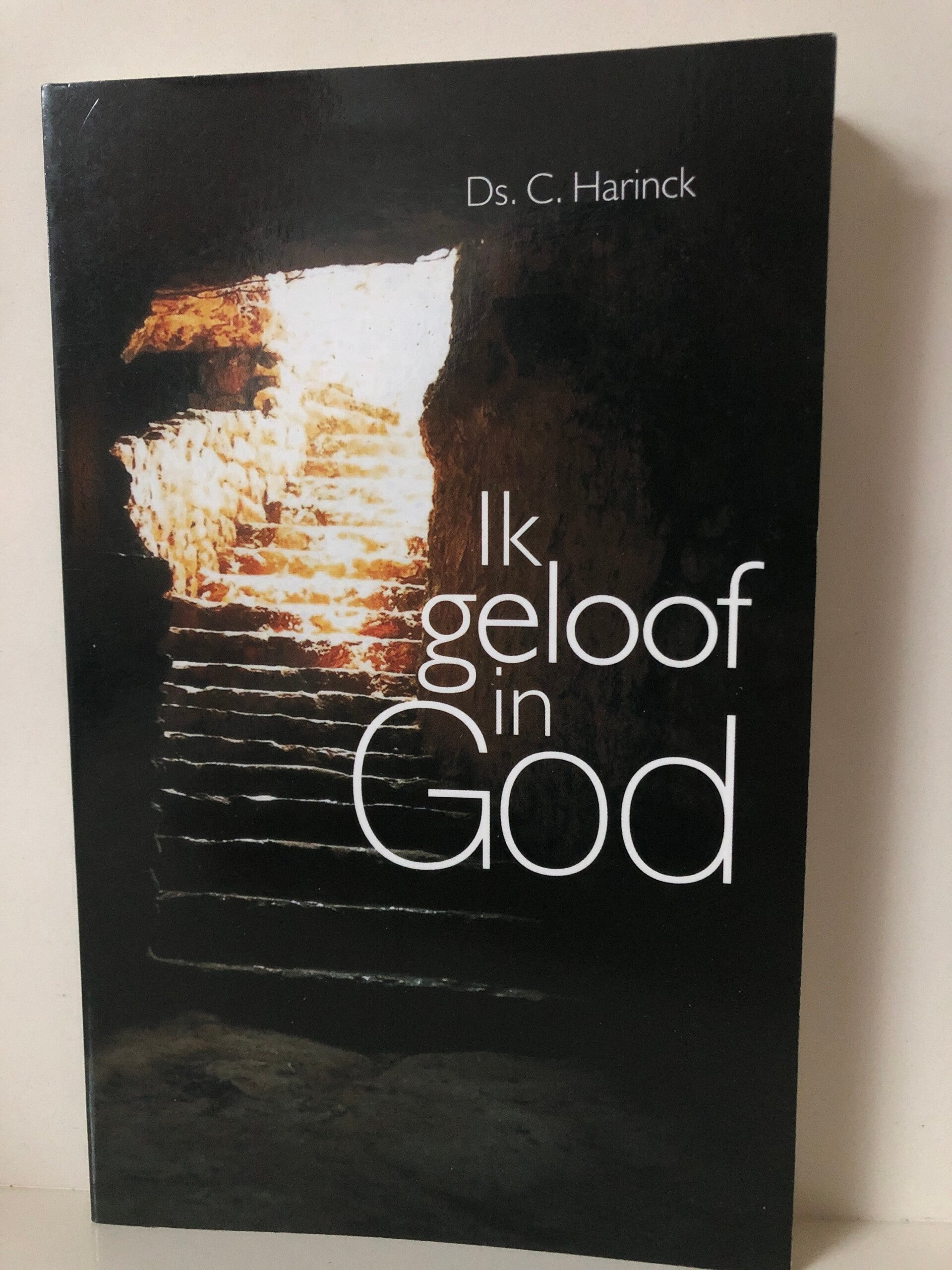 Ik geloof in God. Schrijverr: Ds. C.Harinck