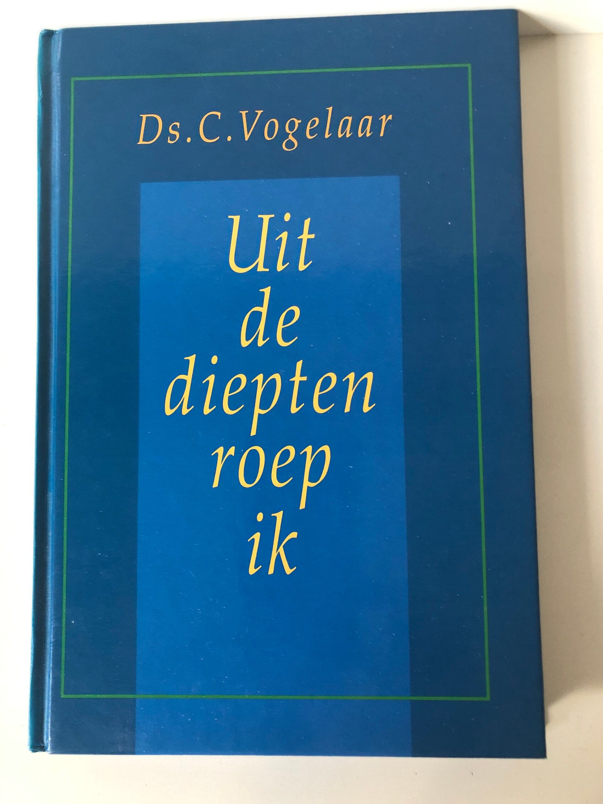 Uit de diepten roep ik. Schrijver: Ds.C.Vogelaar