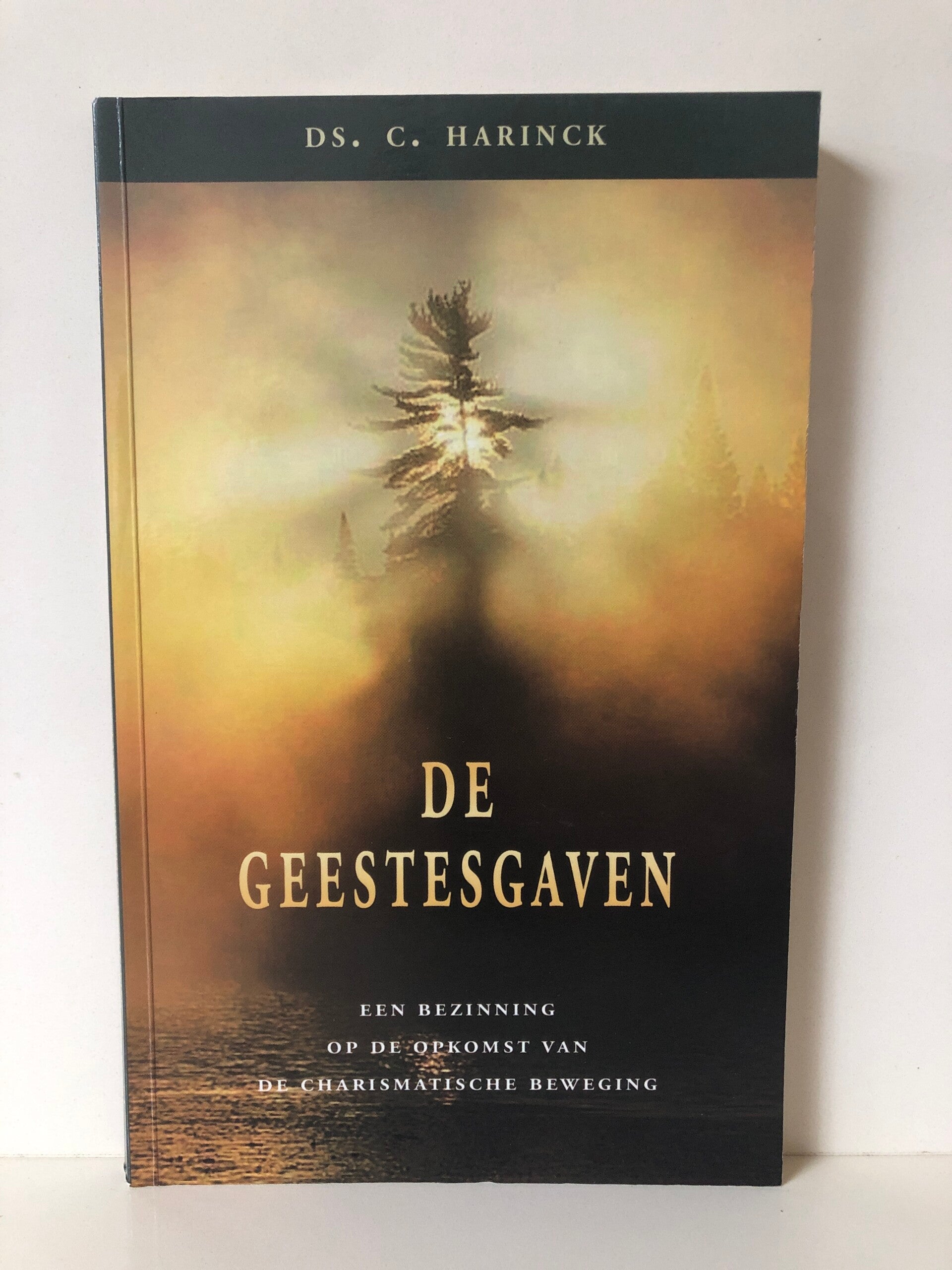 De geestesgaven. Een bezinning op de opkomst van charismatische beweging. Schrijver: Ds.C Harinck