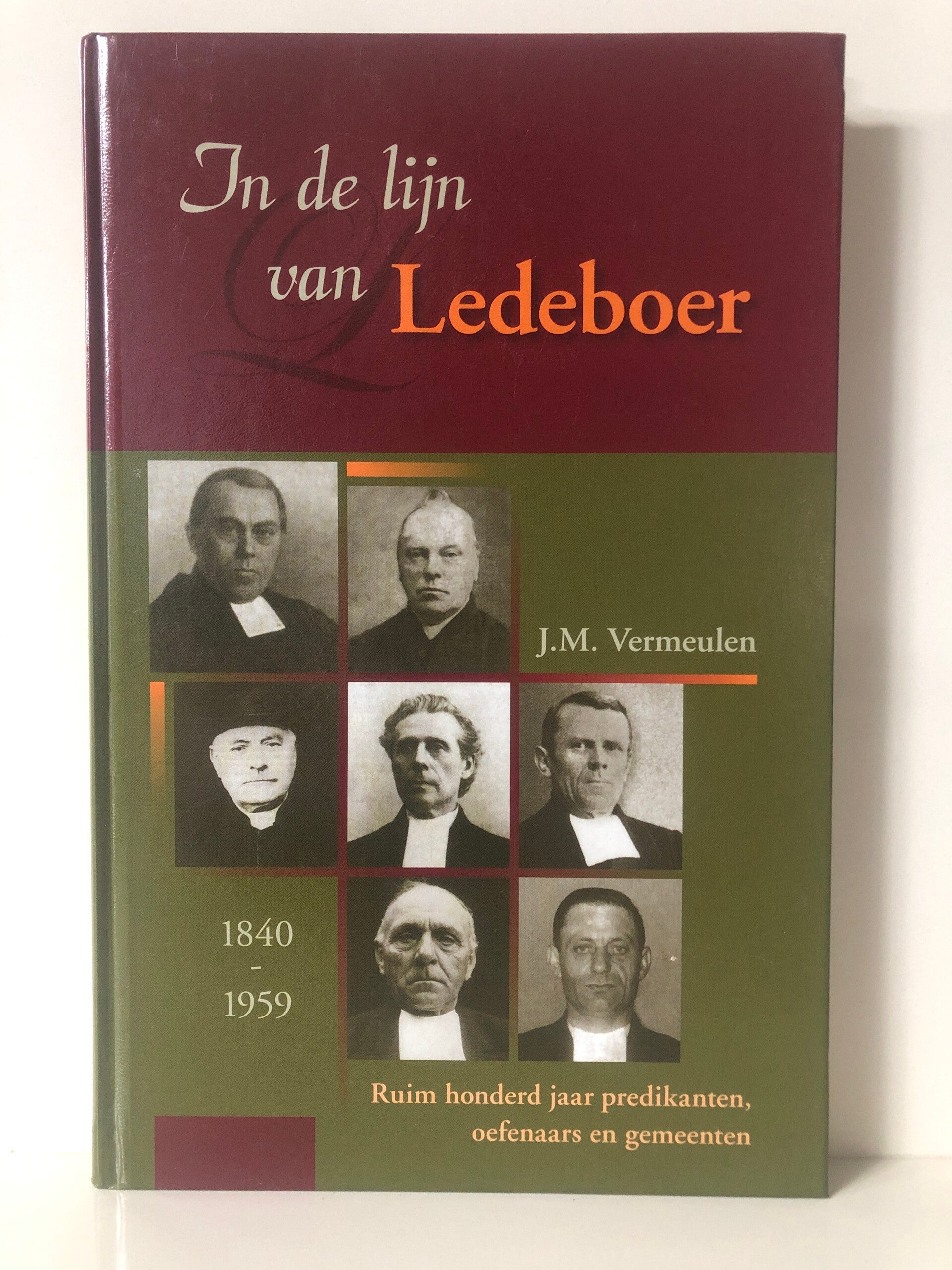 In de lijn van Ledeboer. Ruim honderd jaar predikanten oefenaars en gemeente. 1840-1959