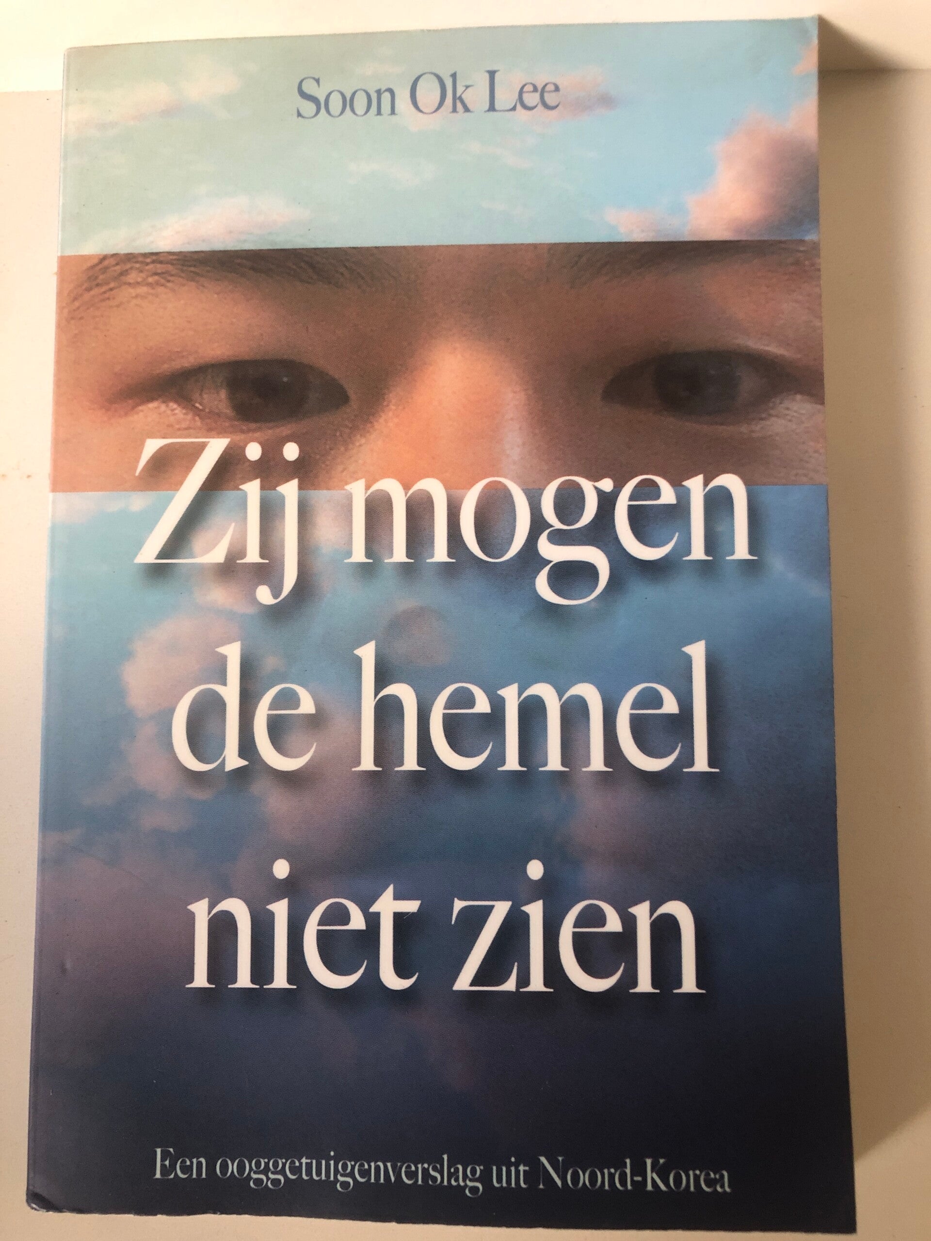 Zij mogen de hemel niet zien. Een oogggetuigenverslag uit Noord-Korea. Schrijver: soon OkLee