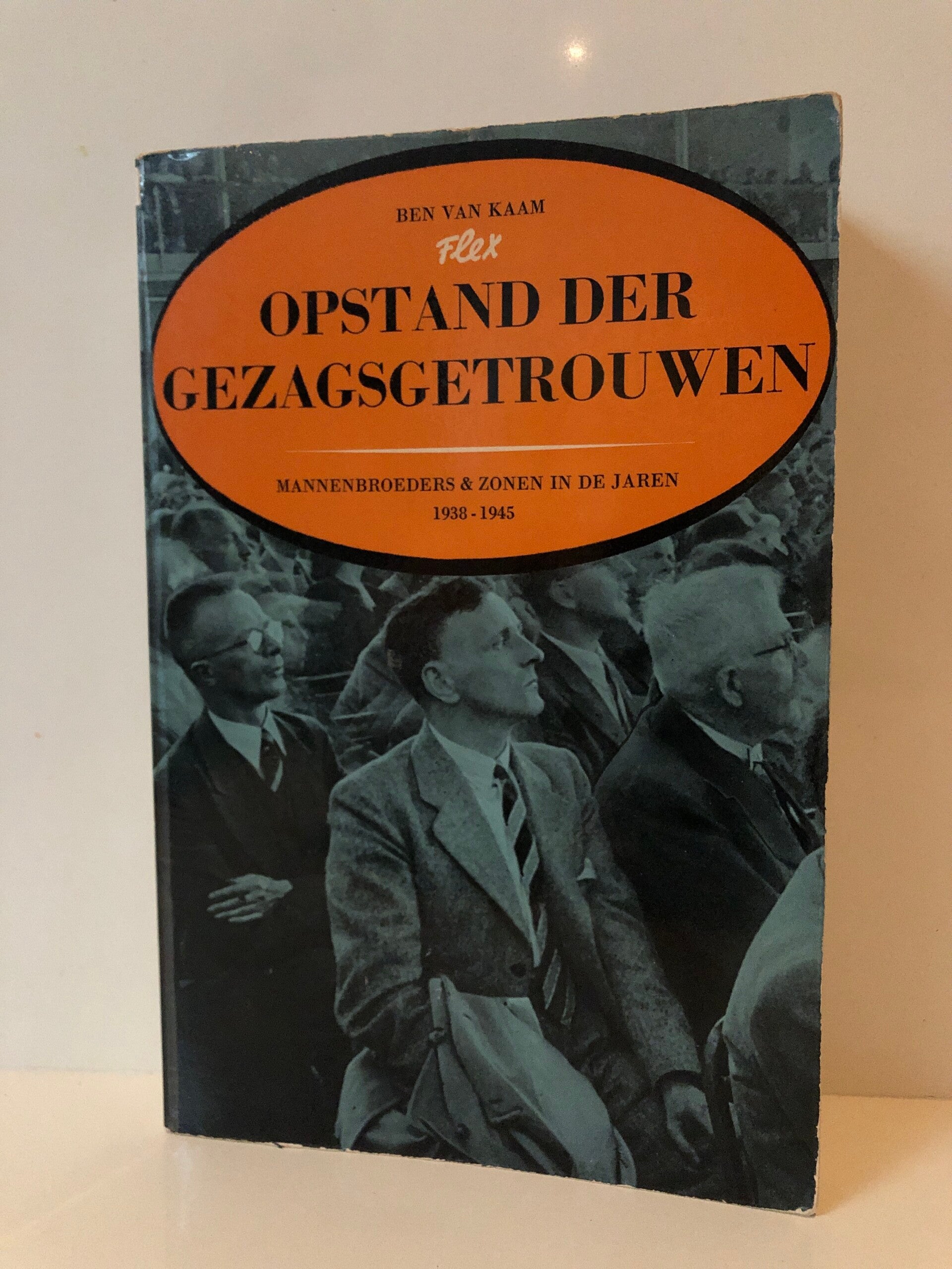 Opstand der gezagsgetrouwen. mnnenbroeder&zonen in de jaren 1938-1945 Schrijver: ben van Kaam