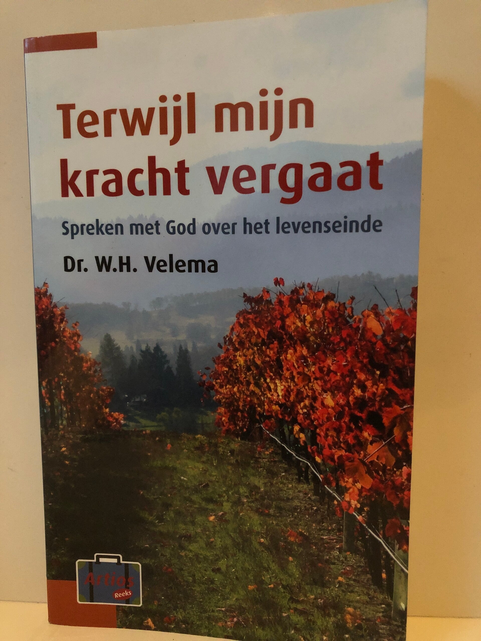 Terwijl mijn kracht vergaat. Spreken met God over het levenseinde. Schrijver: Dr.W.H.Velema