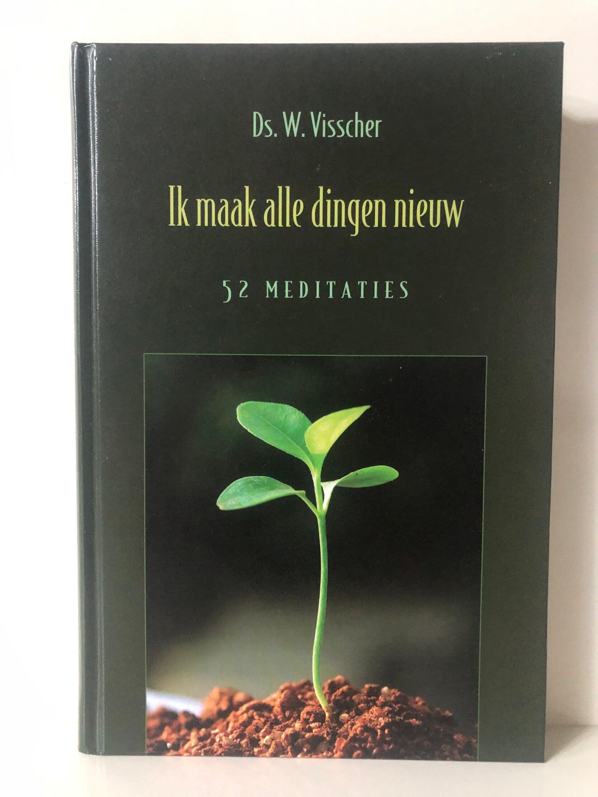 Ik maak alle dingen nieuw. 52 meditaties. Schrijver: Ds. W.Visscher