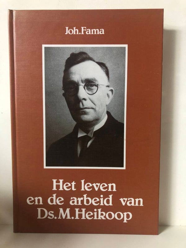 Het leven en de arbid van Ds. M. Heikoop. Schrijver: Joh Fama
