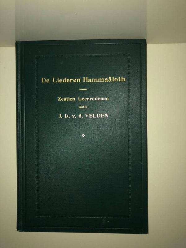 De liederen Hammaaloth. Zestien leerredenen. Schrijver: J.D.v.d.Velden