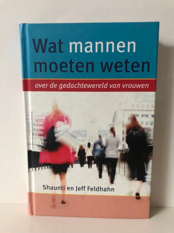 Wat mannen moeten weten over de gedachtwereld van vrouwen. Schrijver: Shaunti en Jeff Feldman