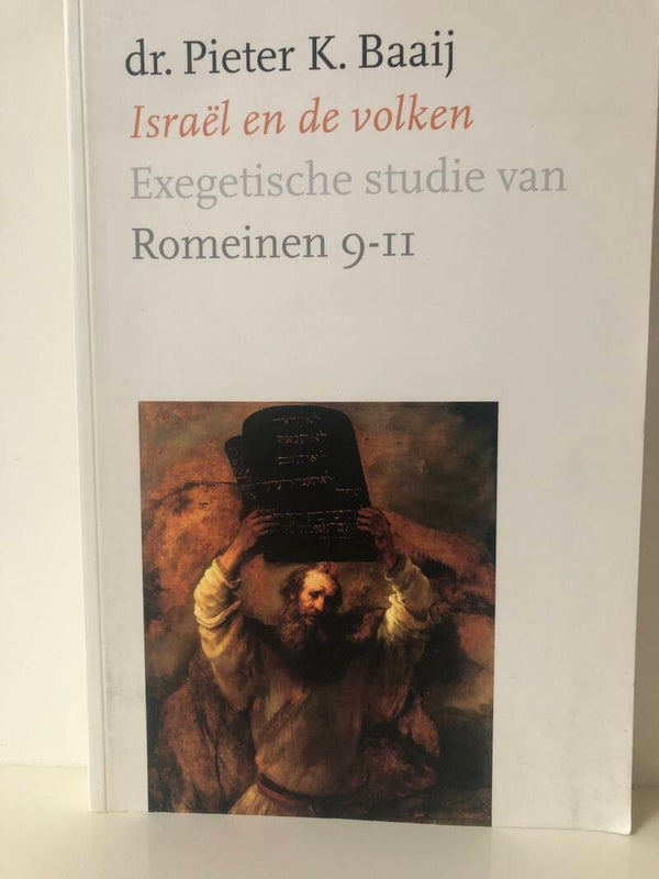 Israël en de volken. Exegetische studie van Romeinen 9_11. Schrijver: dr. Pieter K. Baaij