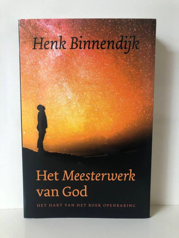 Het Meesterwerk van God. Het hart van het boek Openbaring Schrijver: Henk Binnendijk