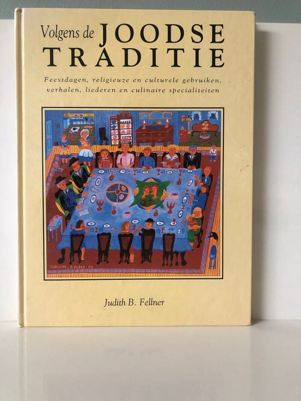 Volgens de Joodse traditie. feestdagen, religieuze en culturele gebruiken. Schrijvr: Judith B Fellner.