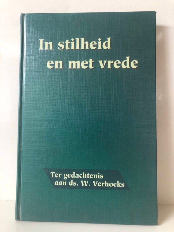 In stilheid en met vrede. Ter gedachtenis aan ds. W.Verhoeks