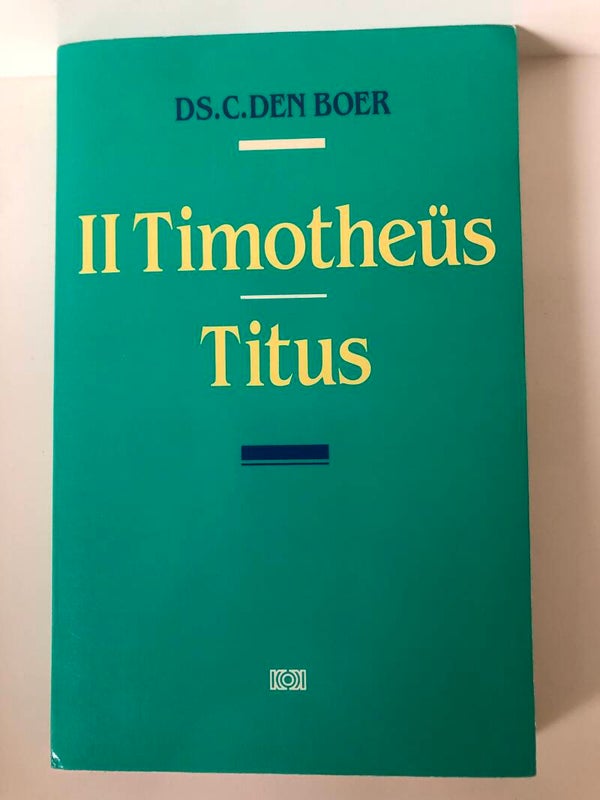 11 Thimotheus / Titus. Schrijver: Ds. C.den Boer