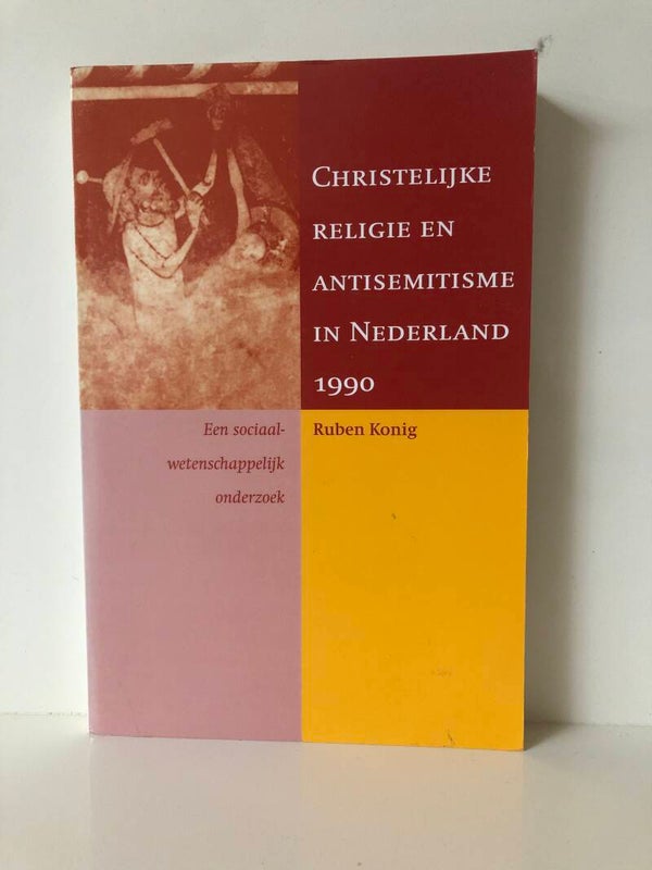 Christelijke religie en antisemitisme in Nederland 1990. Een sociaal wetenschappelijk onderzoek. Schrijver: Ruben Konig