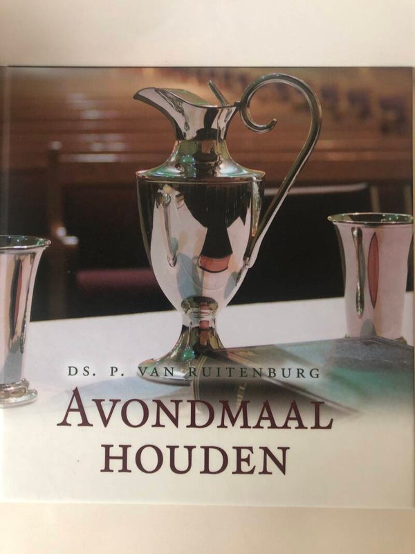 Avondmaal houden.  Schrijver: Ds. P. Ruitenburg
