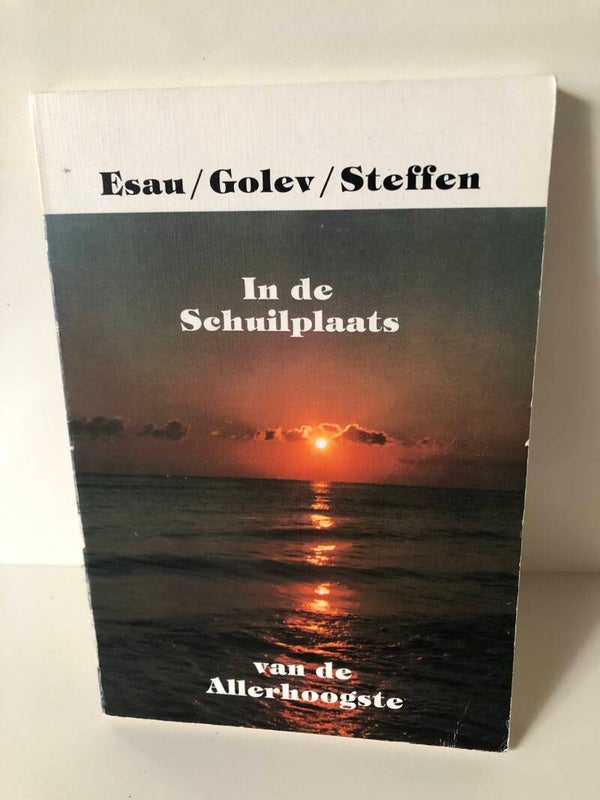 In de schuilplaats van de allerhoogste. Schrijver: Esau/Golev/ Steffen