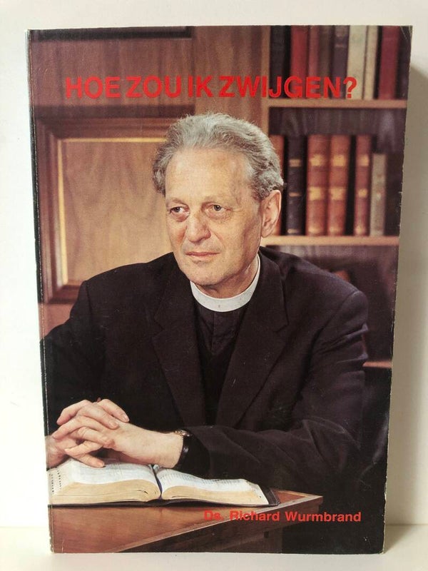 Hoe zou ik zwijgen. Schrijver: Ds. Richard Wurmband